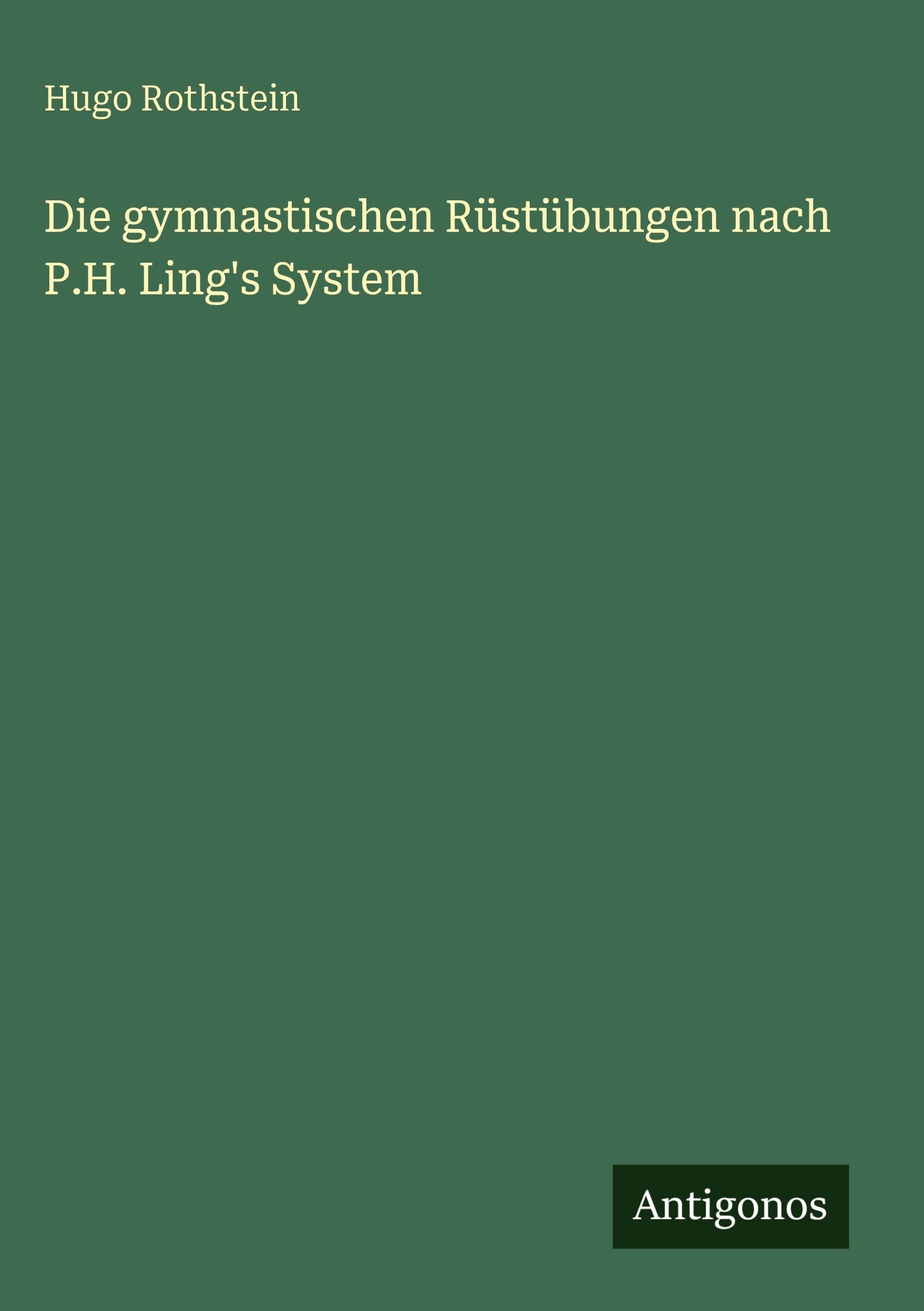 Die gymnastischen Rüstübungen nach P.H. Ling's System Contemporary literature