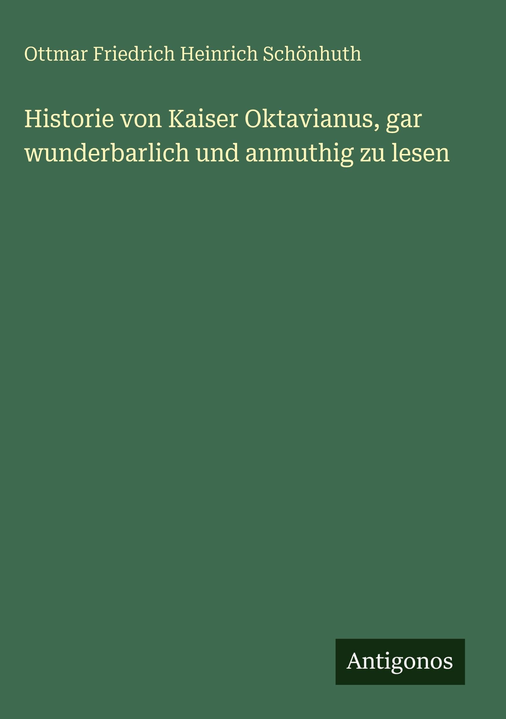 Historie von Kaiser Oktavianus, gar wunderbarlich und anmuthig zu lesen Contemporary literature