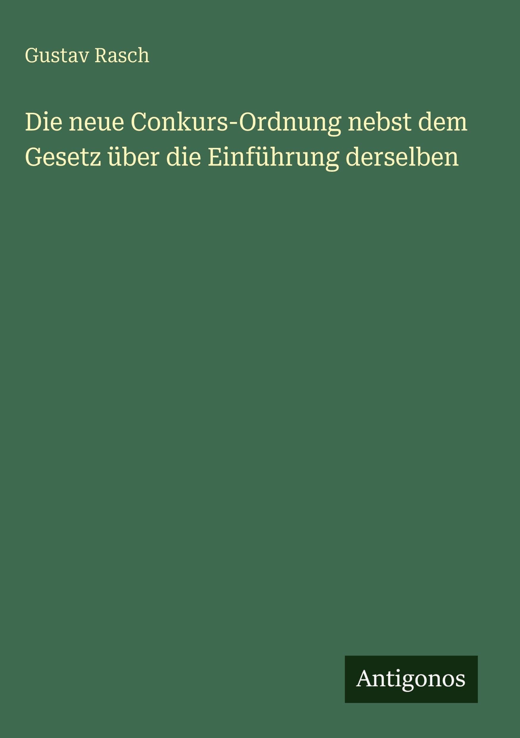 Die neue Conkurs-Ordnung nebst dem Gesetz über die Einführung derselben Classics