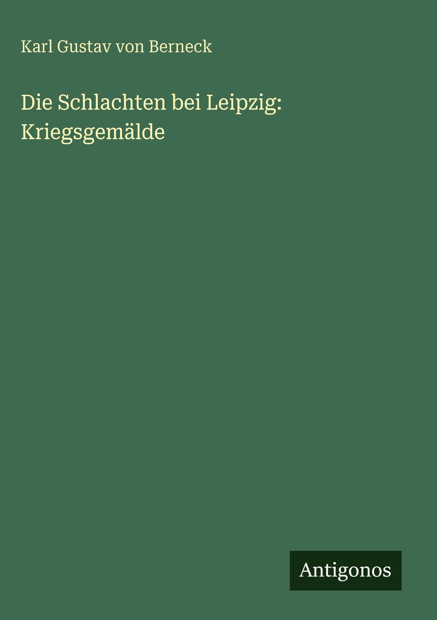 Die Schlachten bei Leipzig: Kriegsgemälde Classics