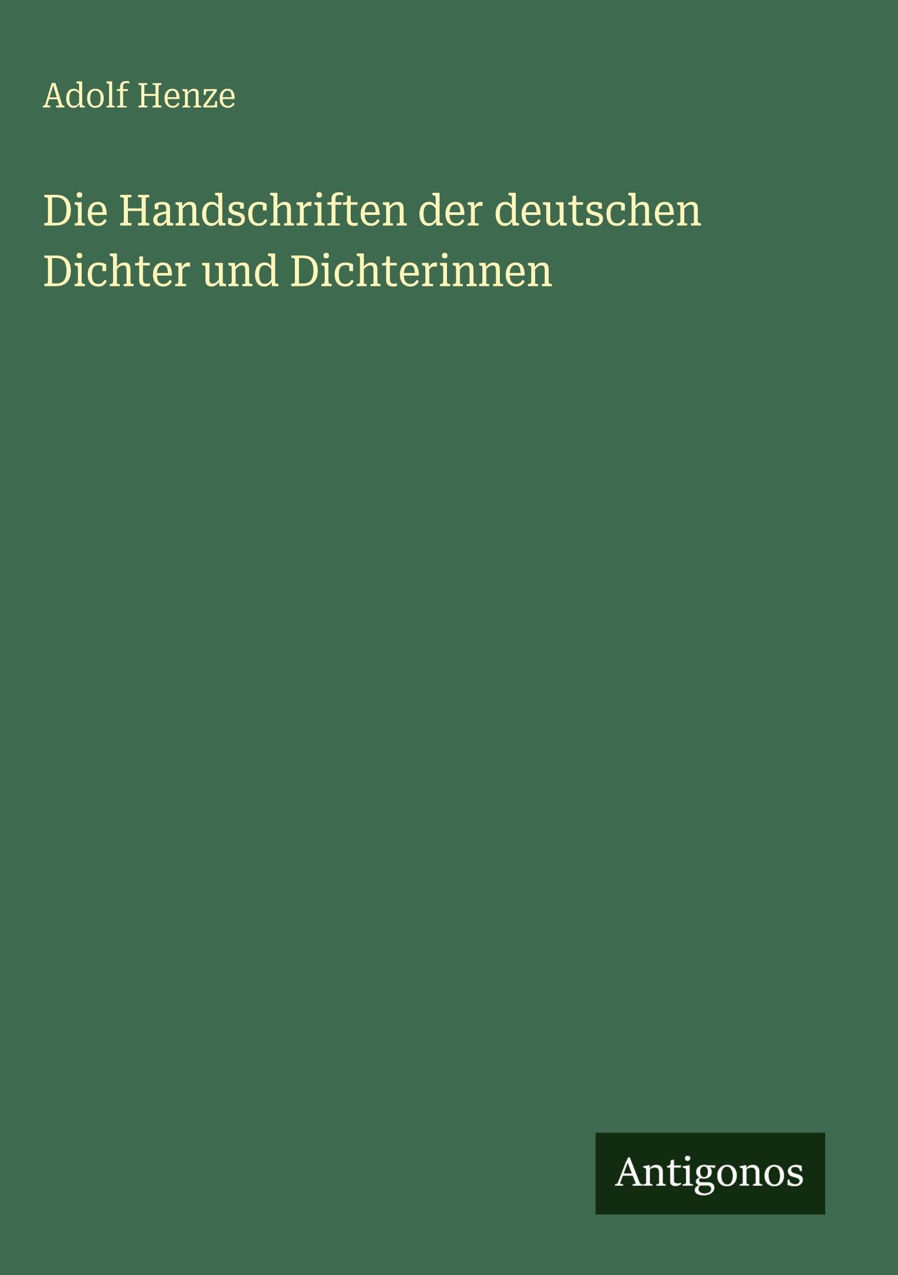 Die Handschriften der deutschen Dichter und Dichterinnen Classics