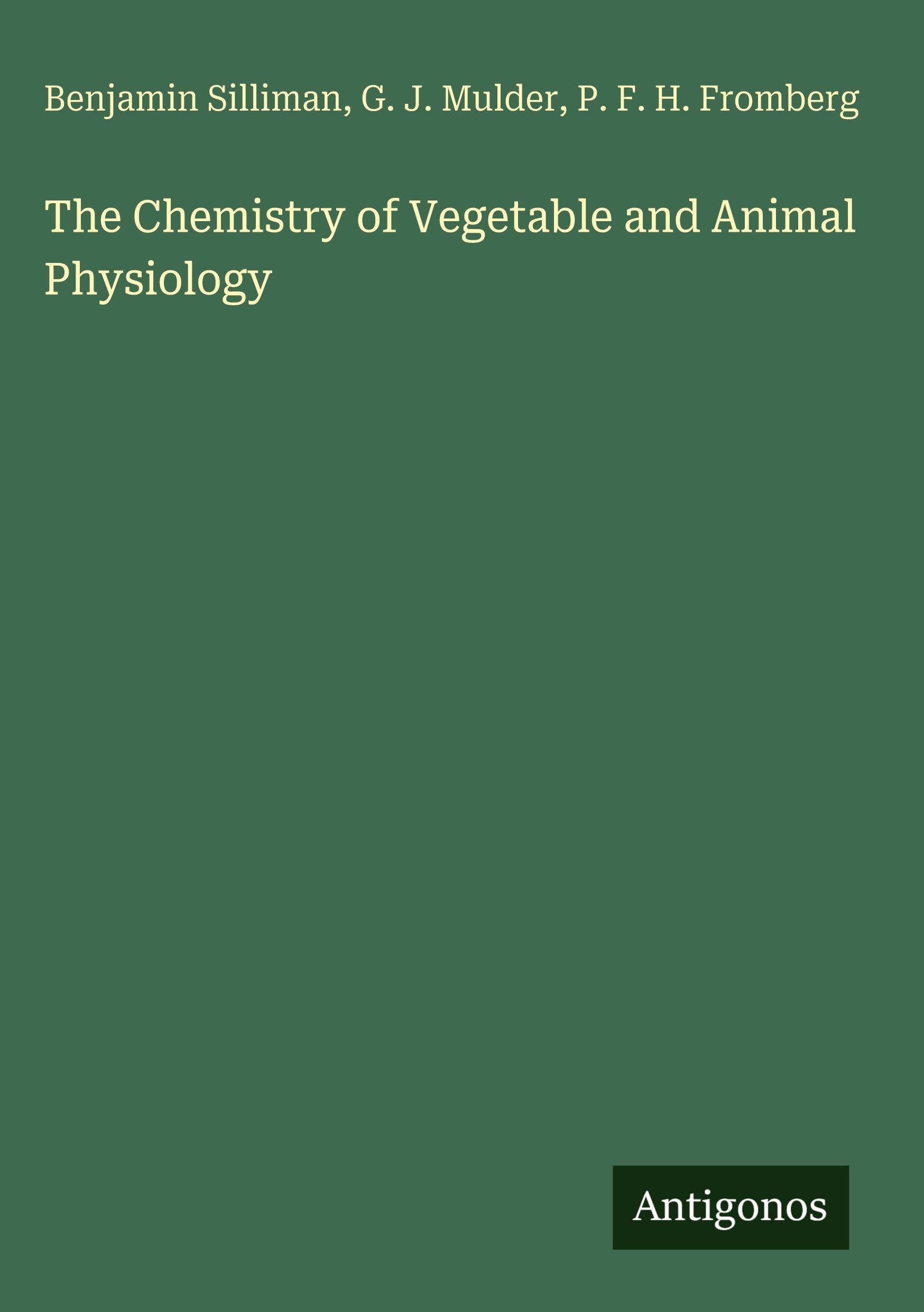 The Chemistry of Vegetable and Animal Physiology Classics
