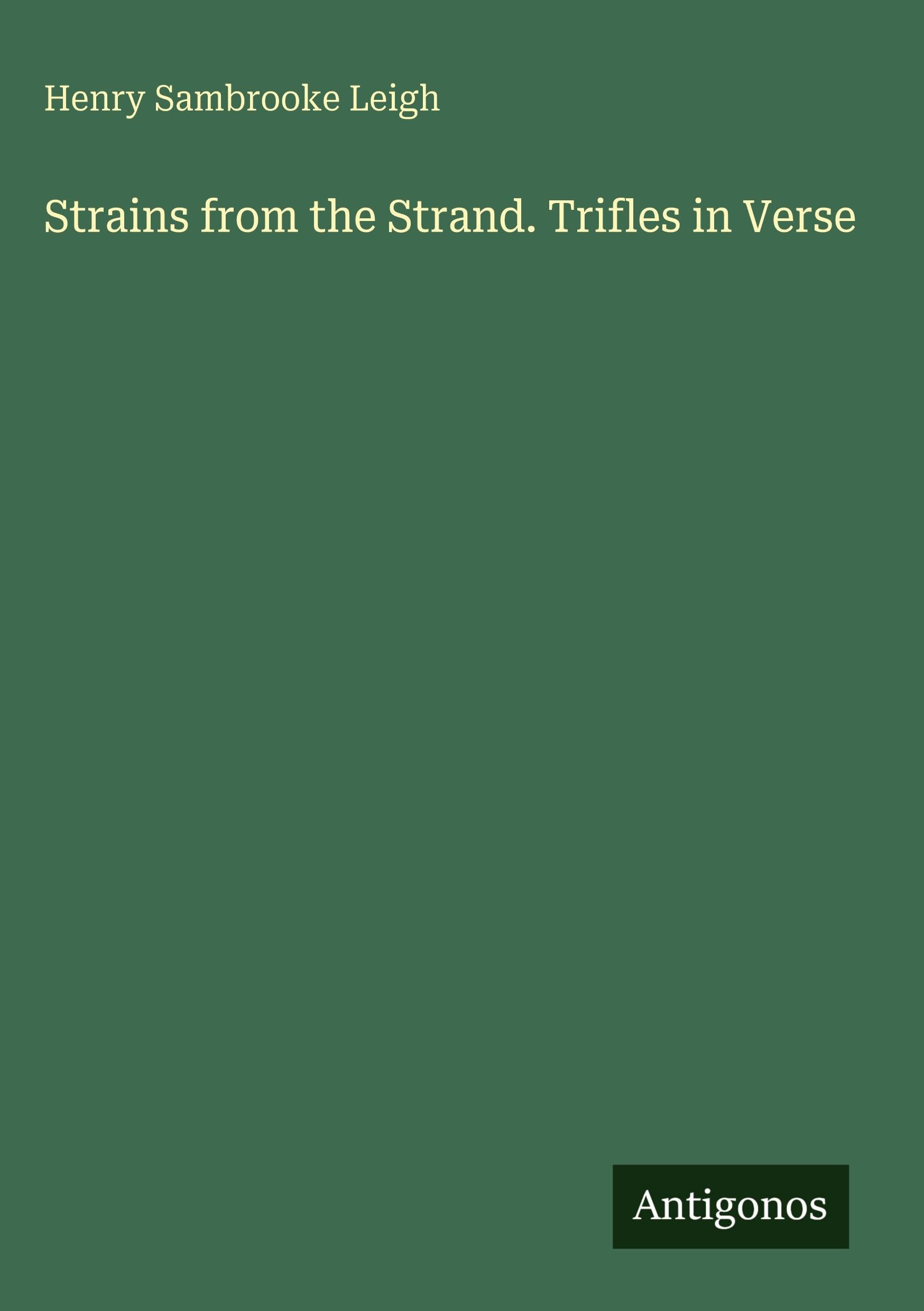 Strains from the Strand. Trifles in Verse Classics