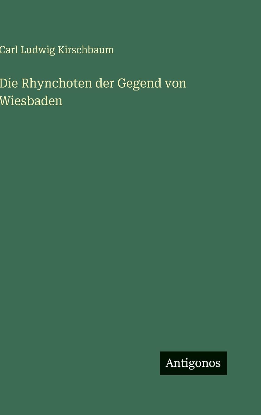 Die Rhynchoten der Gegend von Wiesbaden Classics