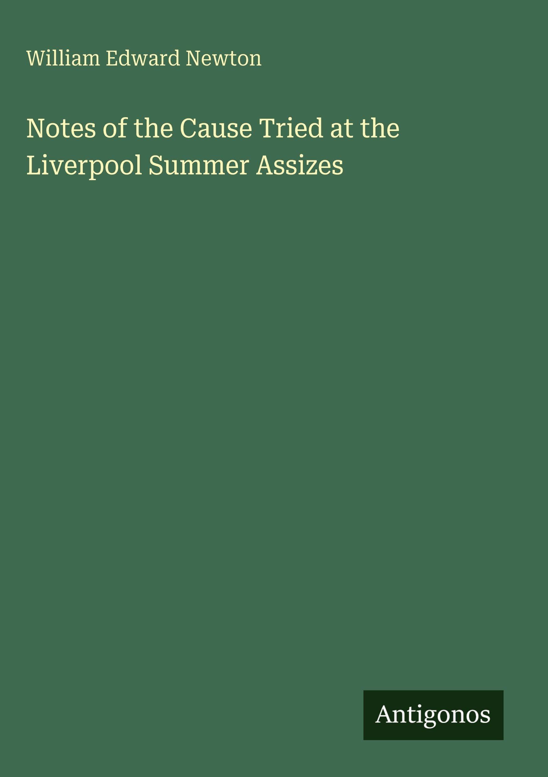Notes of the Cause Tried at the Liverpool Summer Assizes Classics