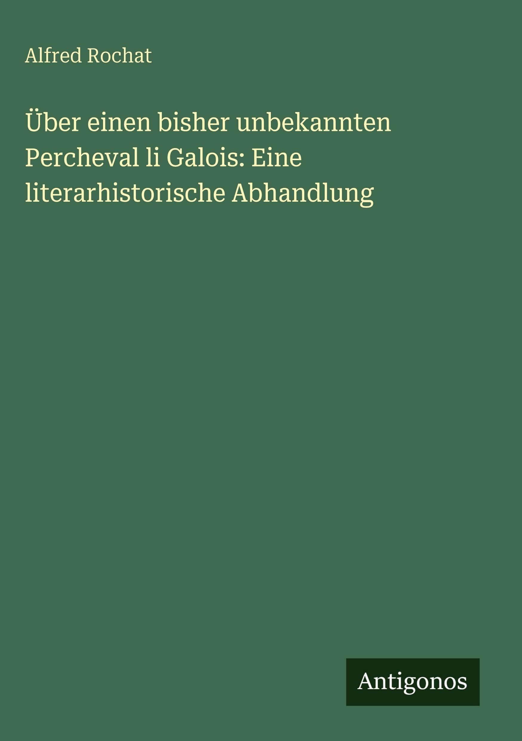 Über einen bisher unbekannten Percheval li Galois: Eine literarhistorische Abhandlung Contemporary literature