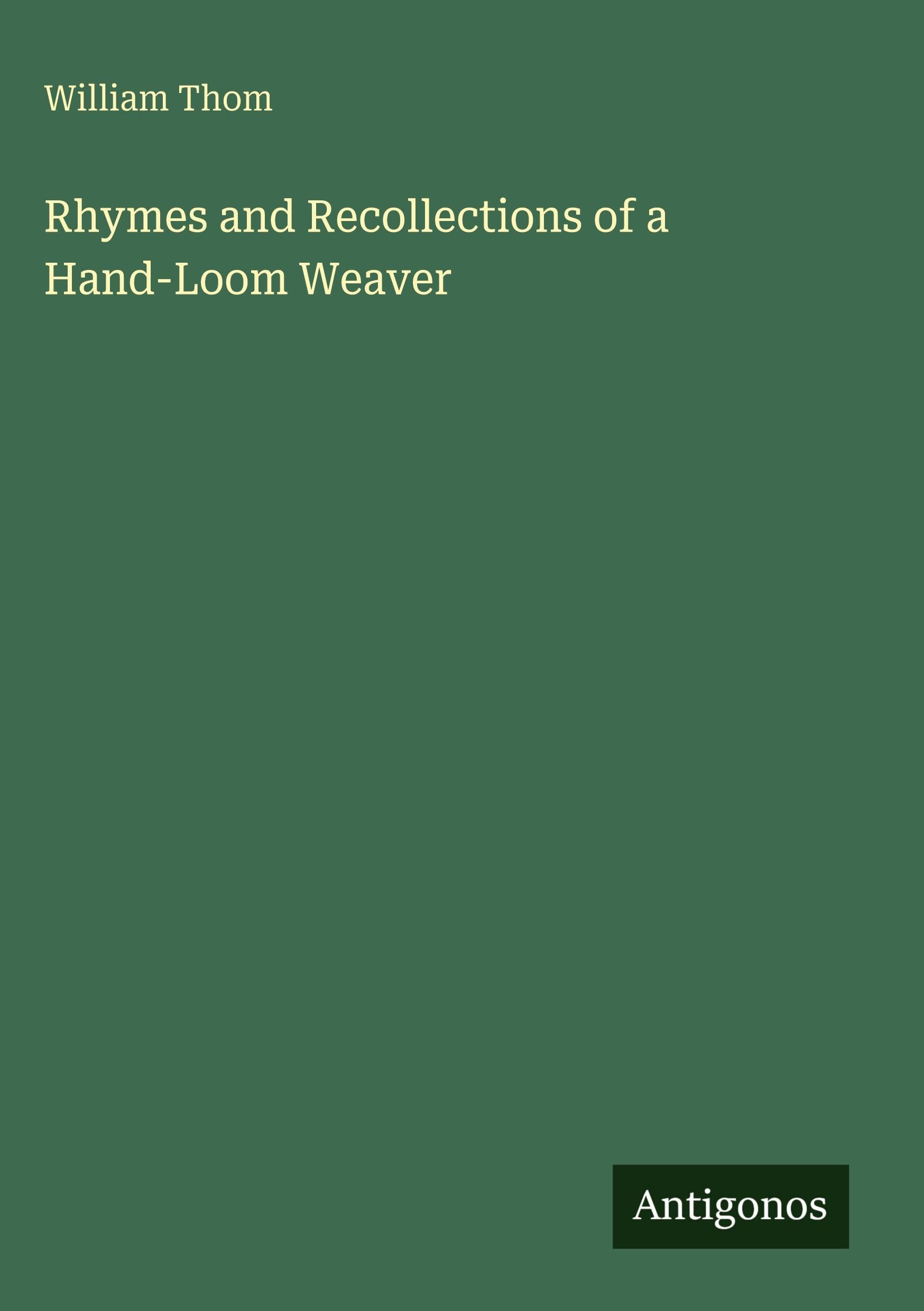Rhymes and Recollections of a Hand-Loom Weaver Classics