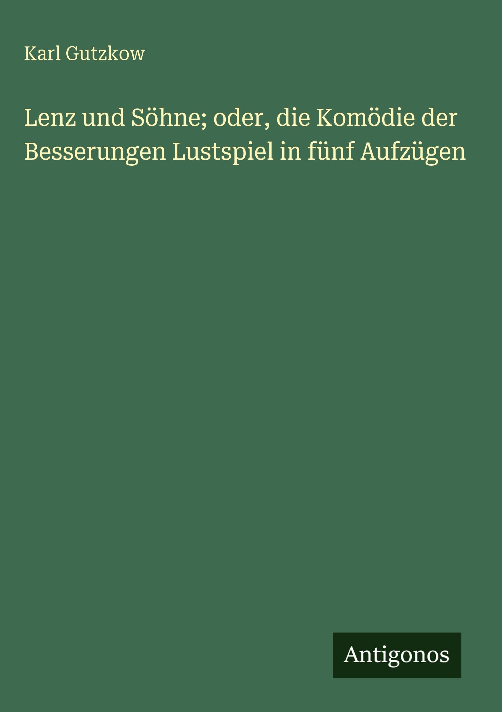 Lenz und Söhne; oder, die Komödie der Besserungen Lustspiel in fünf Aufzügen Classics