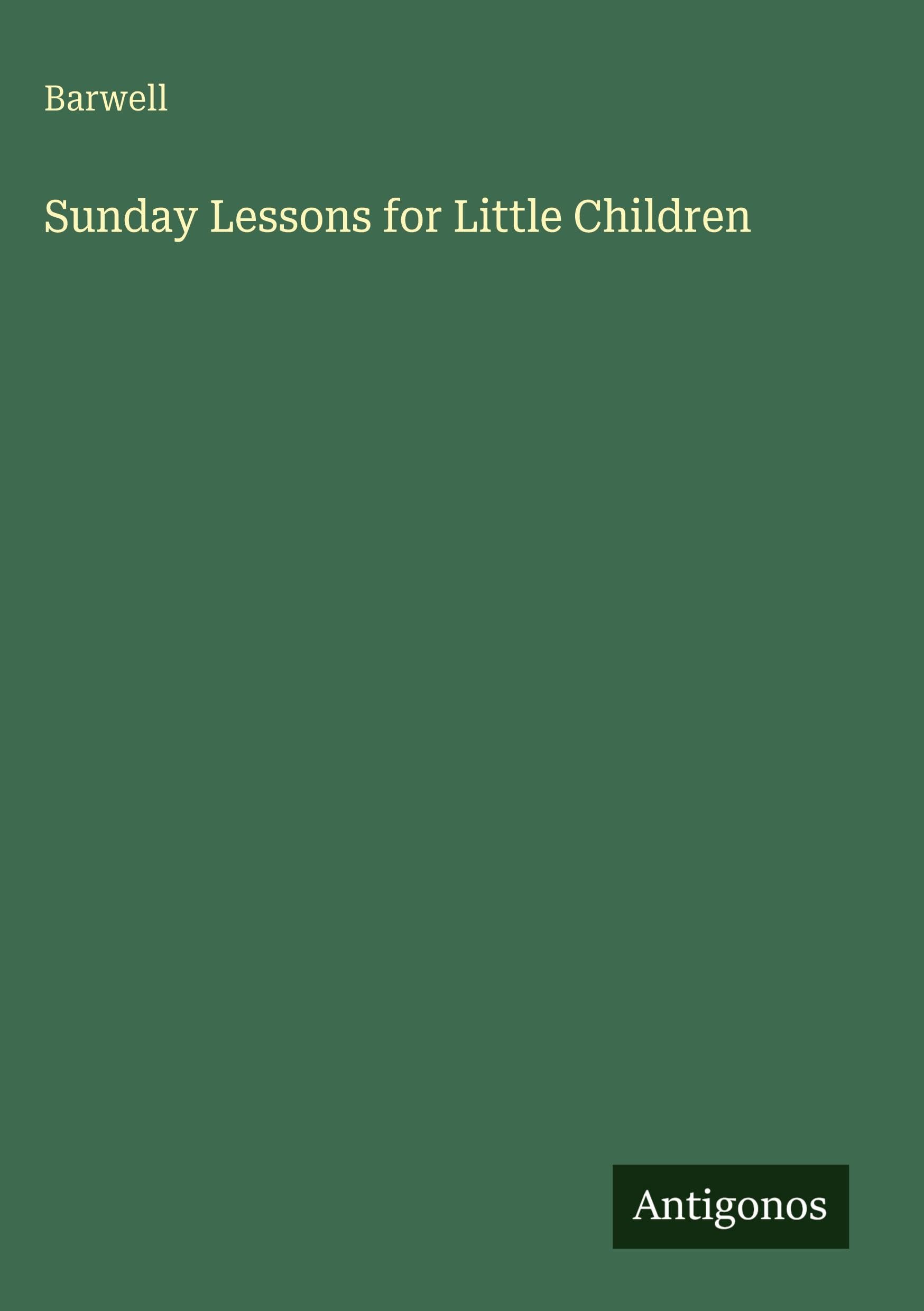 Sunday Lessons for Little Children Classics