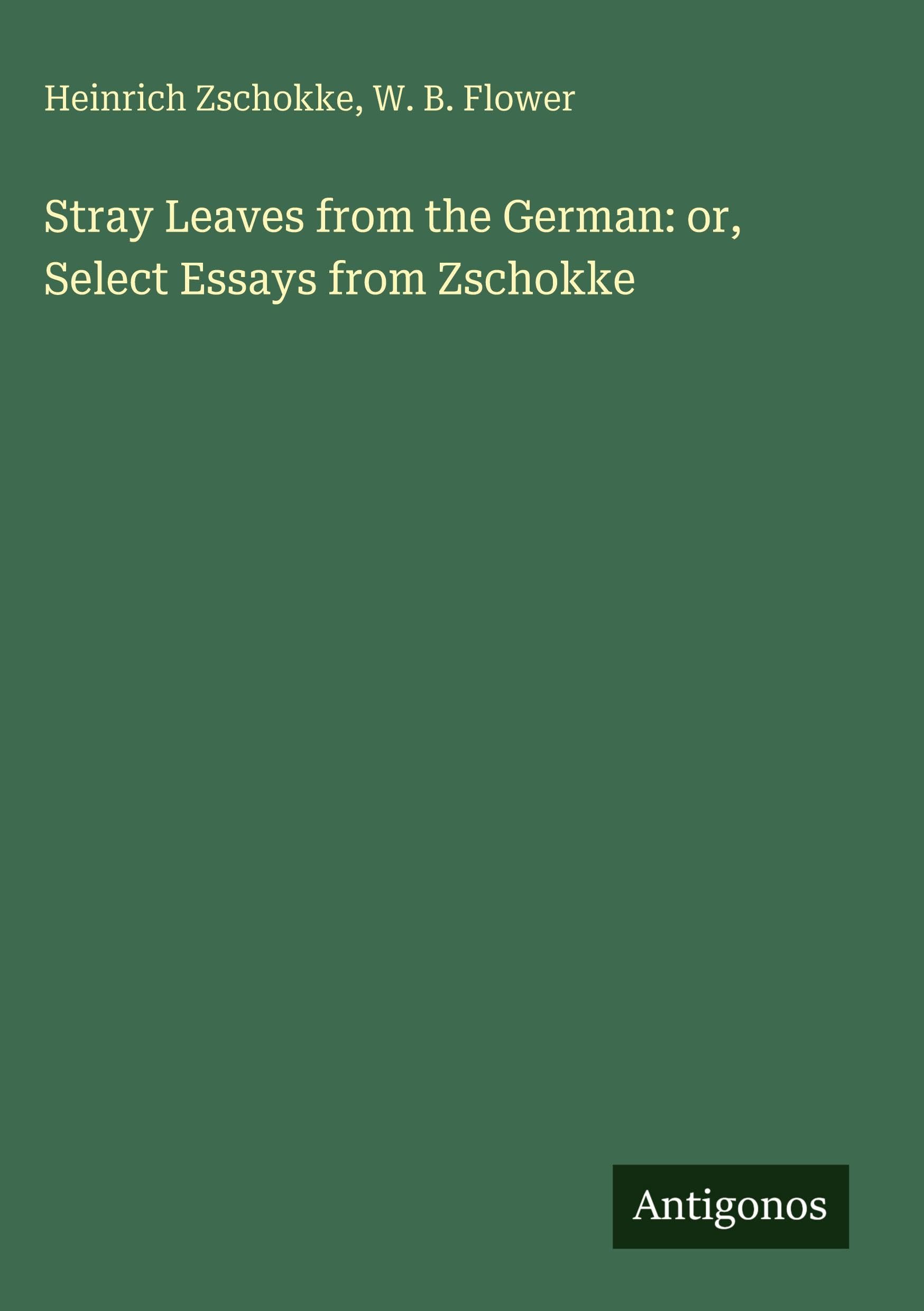 Stray Leaves from the German: or, Select Essays from Zschokke Classics