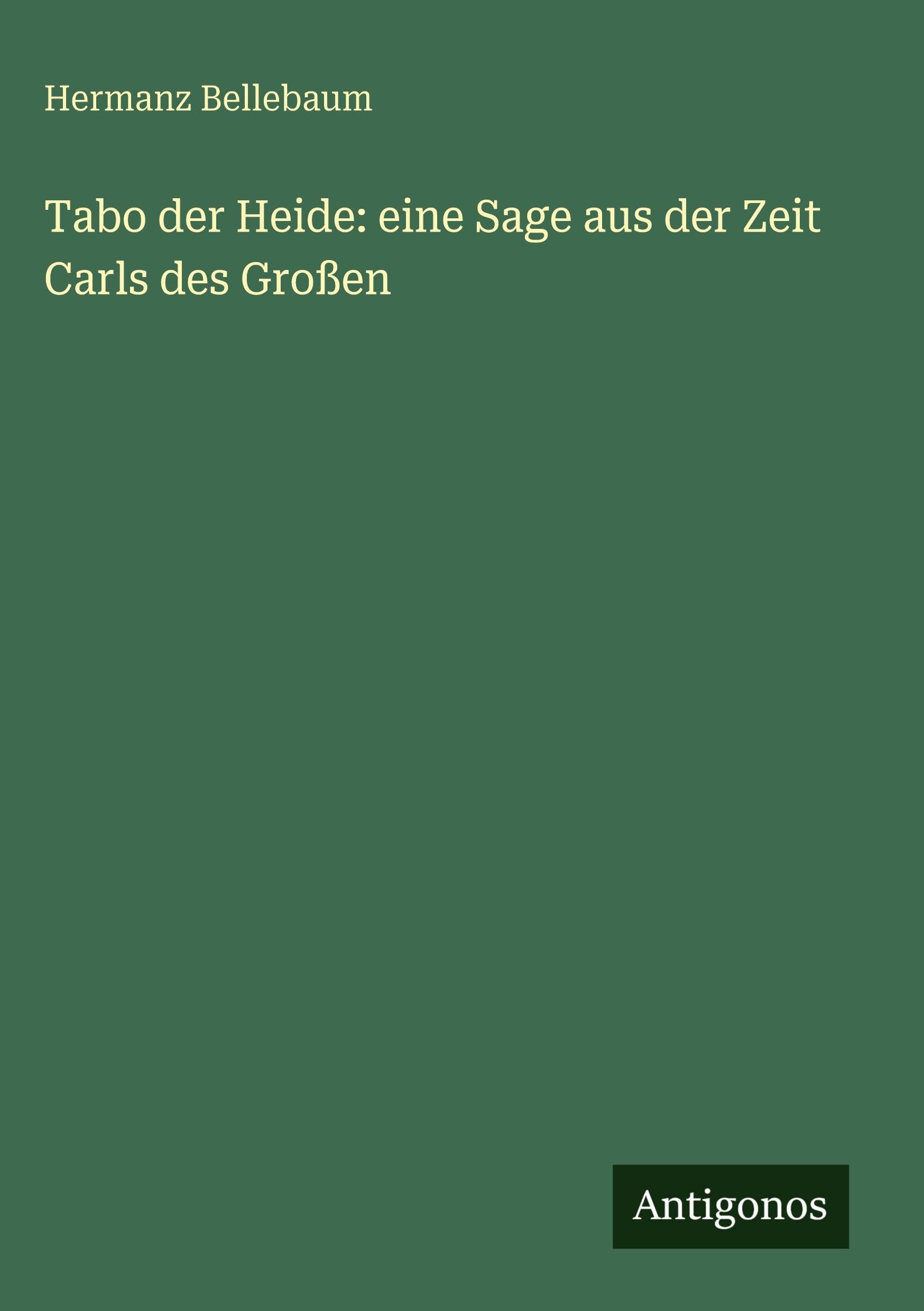 Tabo der Heide: eine Sage aus der Zeit Carls des Großen Classics