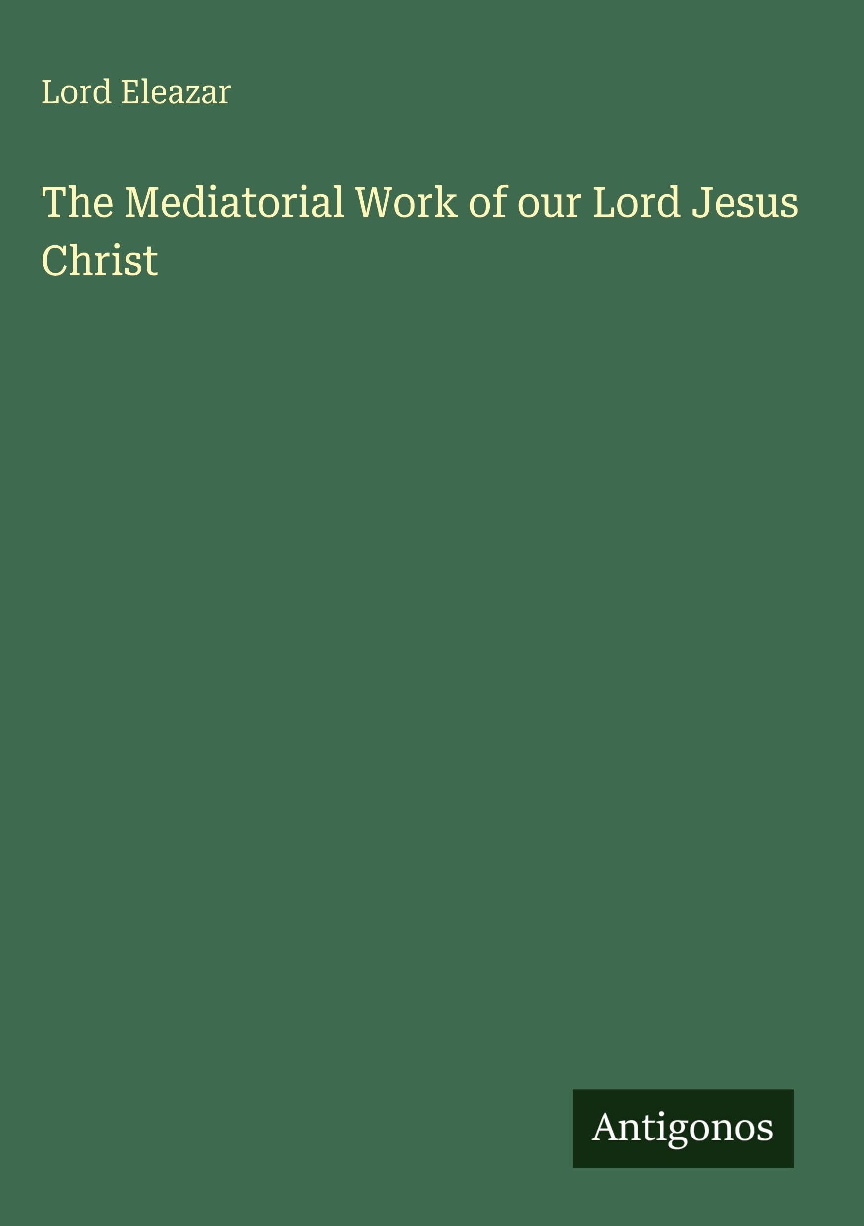The Mediatorial Work of our Lord Jesus Christ Classics