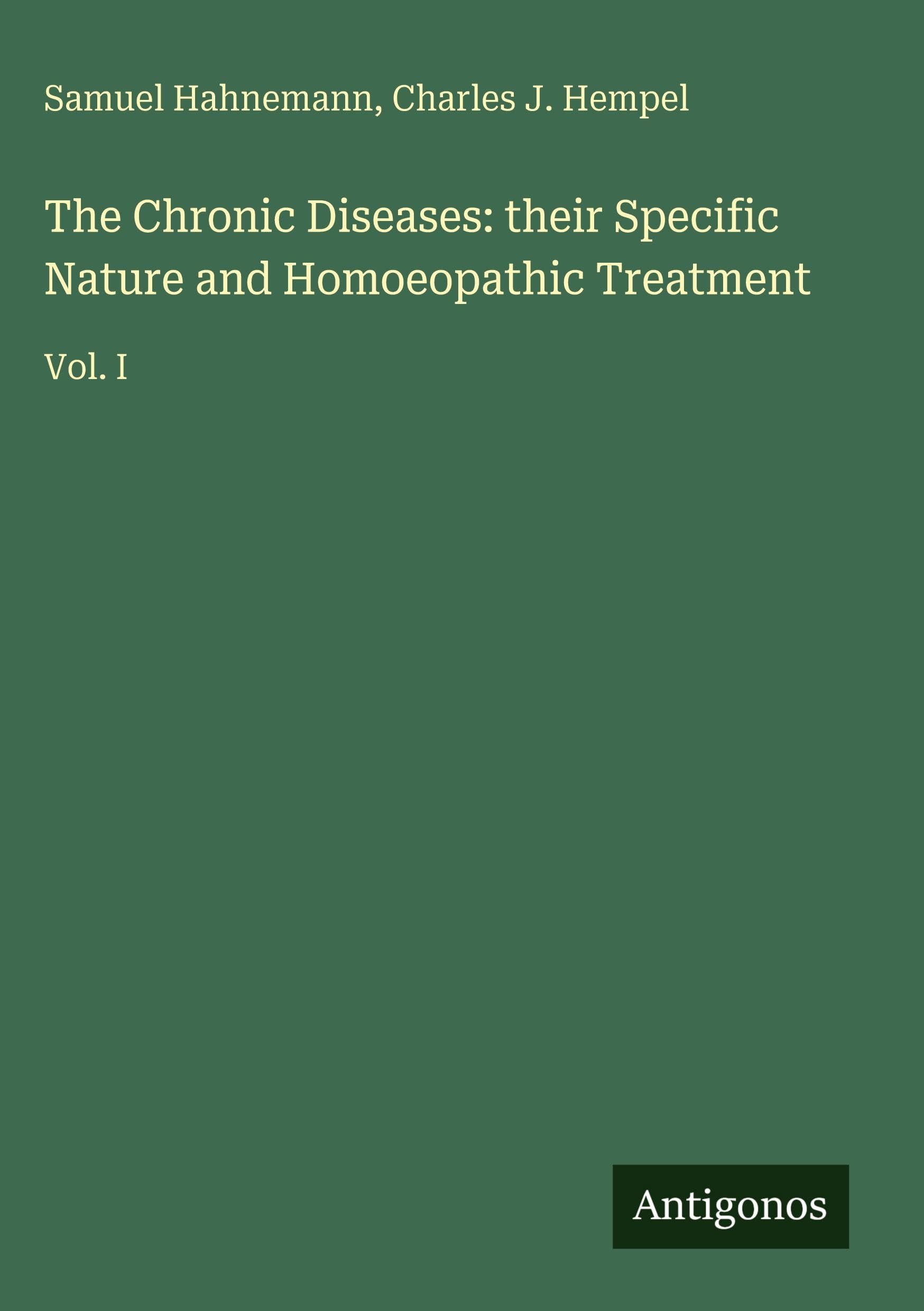 The Chronic Diseases: their Specific Nature and Homoeopathic Treatment Classics