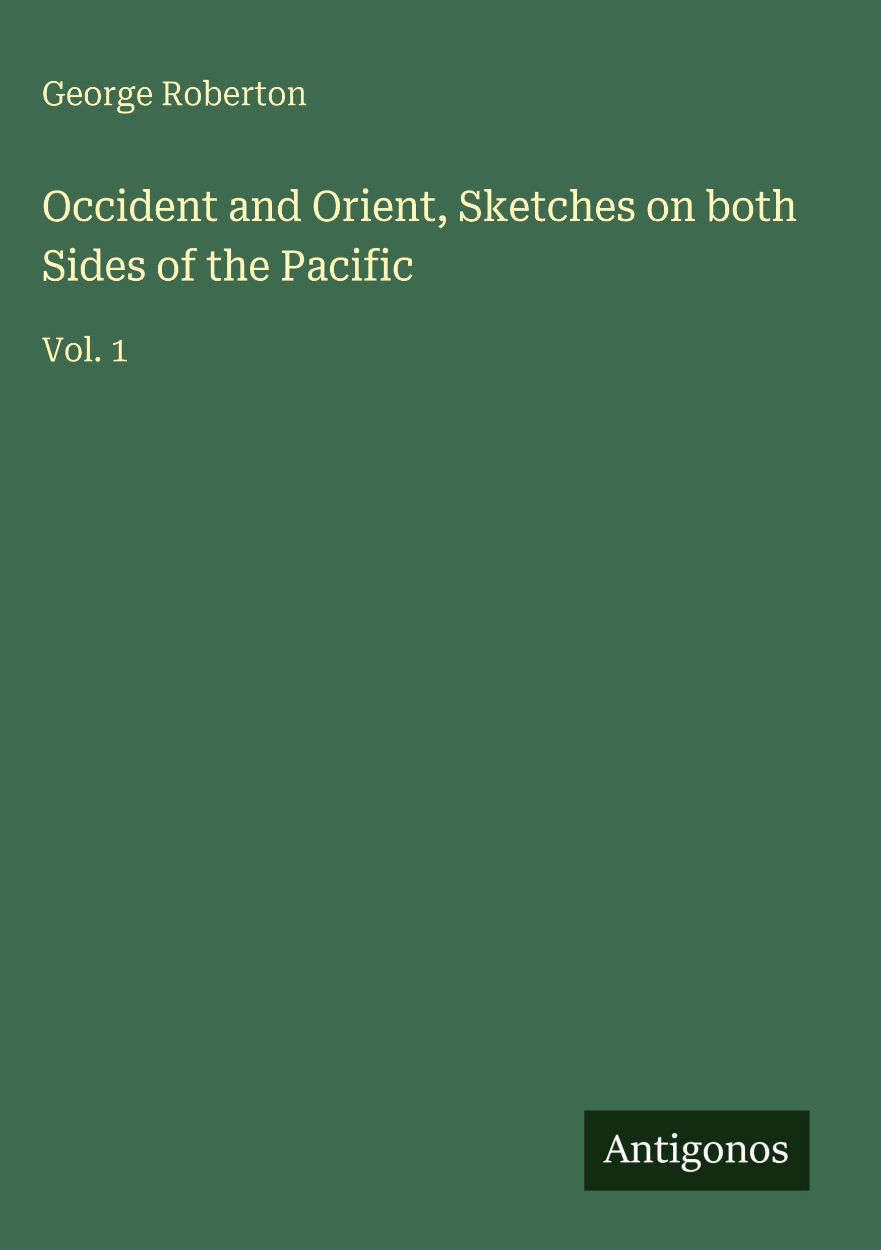 Occident and Orient, Sketches on both Sides of the Pacific Classics