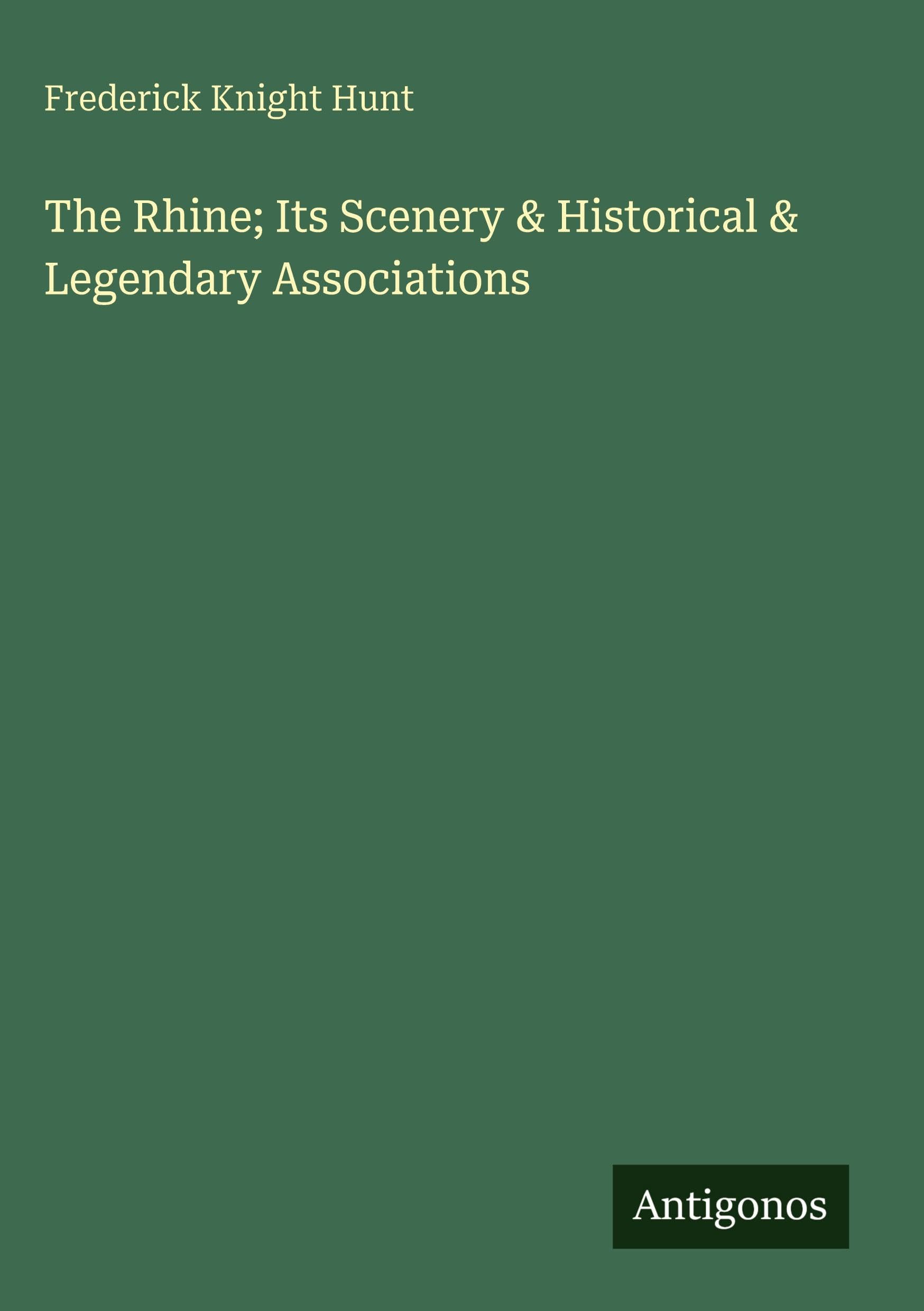 The Rhine; Its Scenery & Historical & Legendary Associations Classics