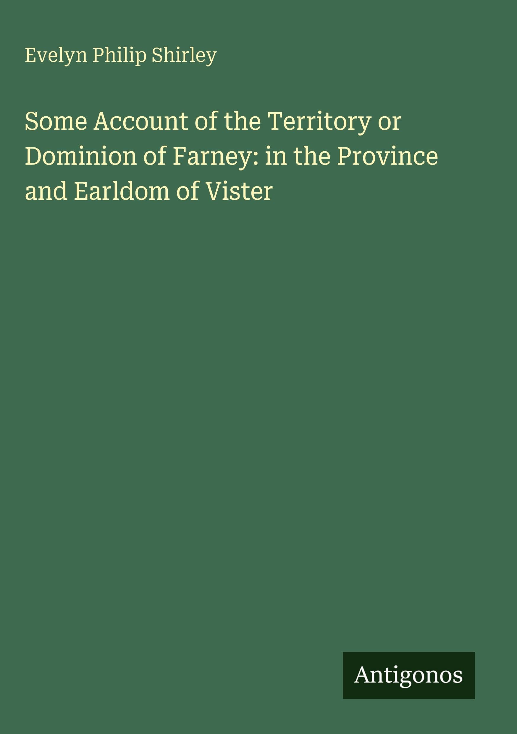 Some Account of the Territory or Dominion of Farney: in the Province and Earldom of Vister Classics