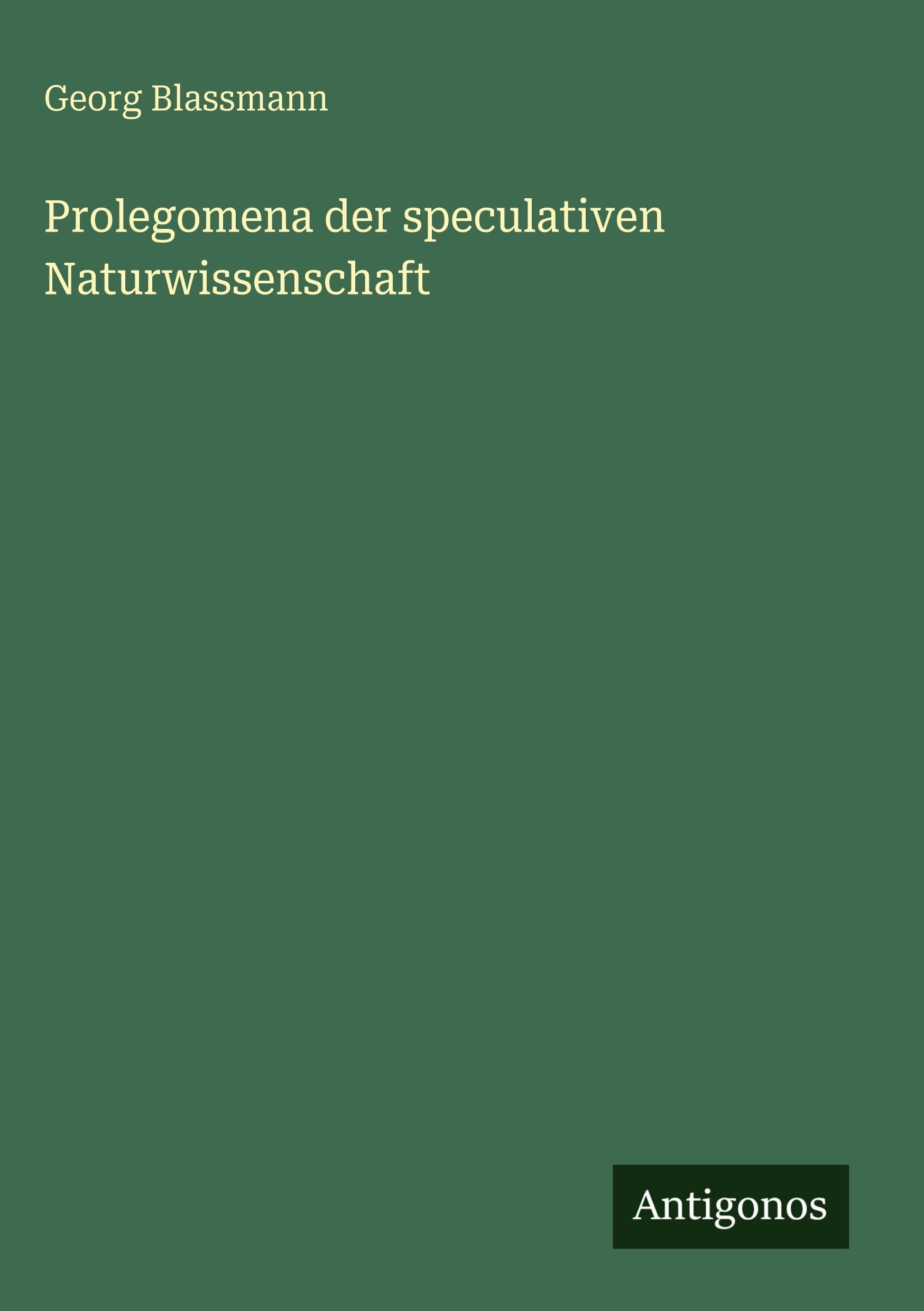 Prolegomena der speculativen Naturwissenschaft Classics