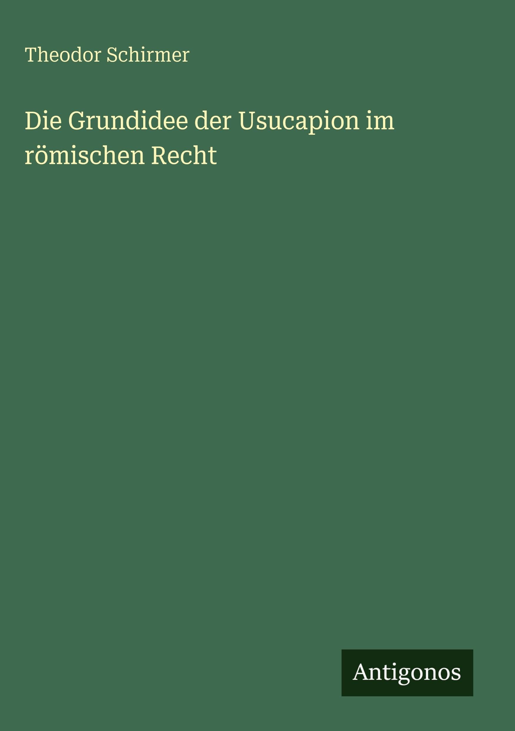 Die Grundidee der Usucapion im römischen Recht Classics