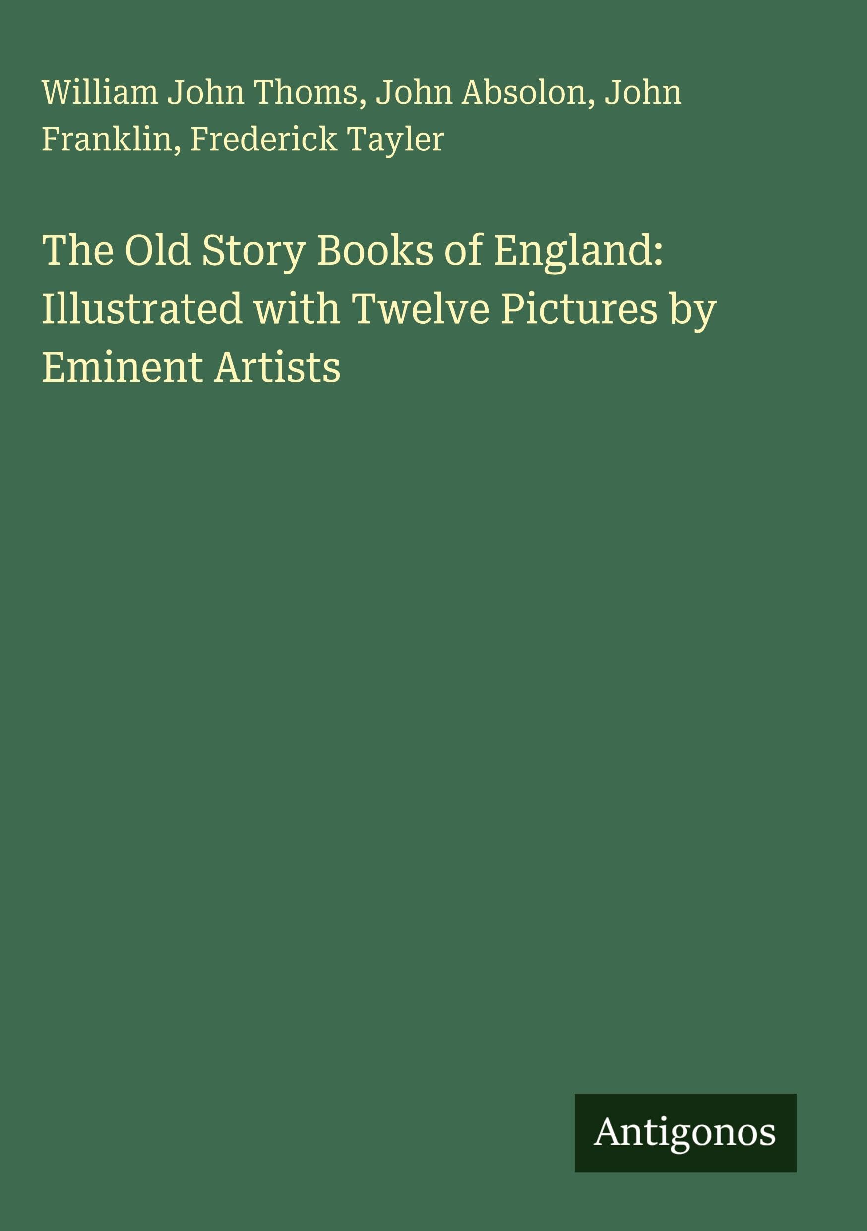 The Old Story Books of England: Illustrated with Twelve Pictures by Eminent Artists Classics