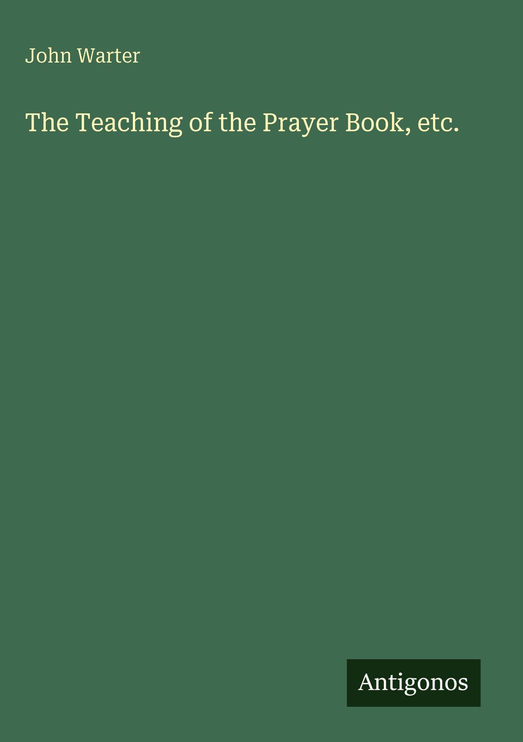The Teaching of the Prayer Book, etc. Classics