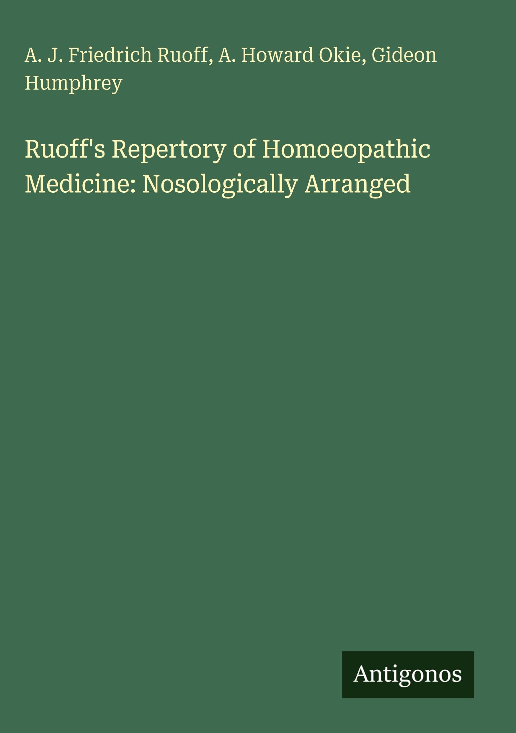 Ruoff's Repertory of Homoeopathic Medicine: Nosologically Arranged Classics