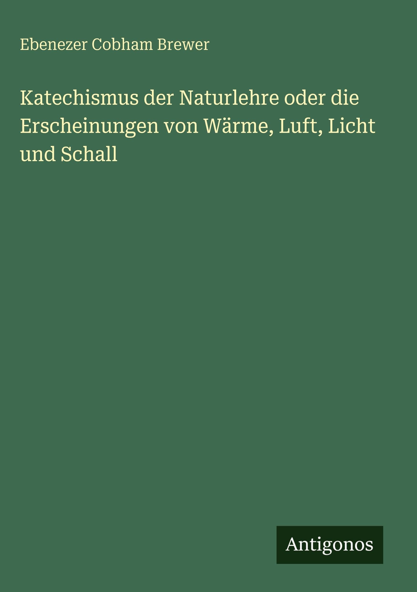 Katechismus der Naturlehre oder die Erscheinungen von Wärme, Luft, Licht und Schall Classics