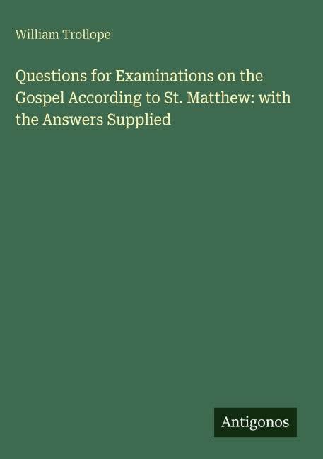 Questions for Examinations on the Gospel According to St. Matthew: with the Answers Supplied Classics