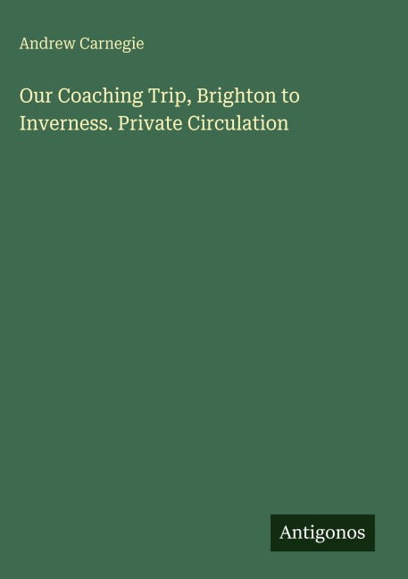 Our Coaching Trip, Brighton to Inverness. Private Circulation Classics