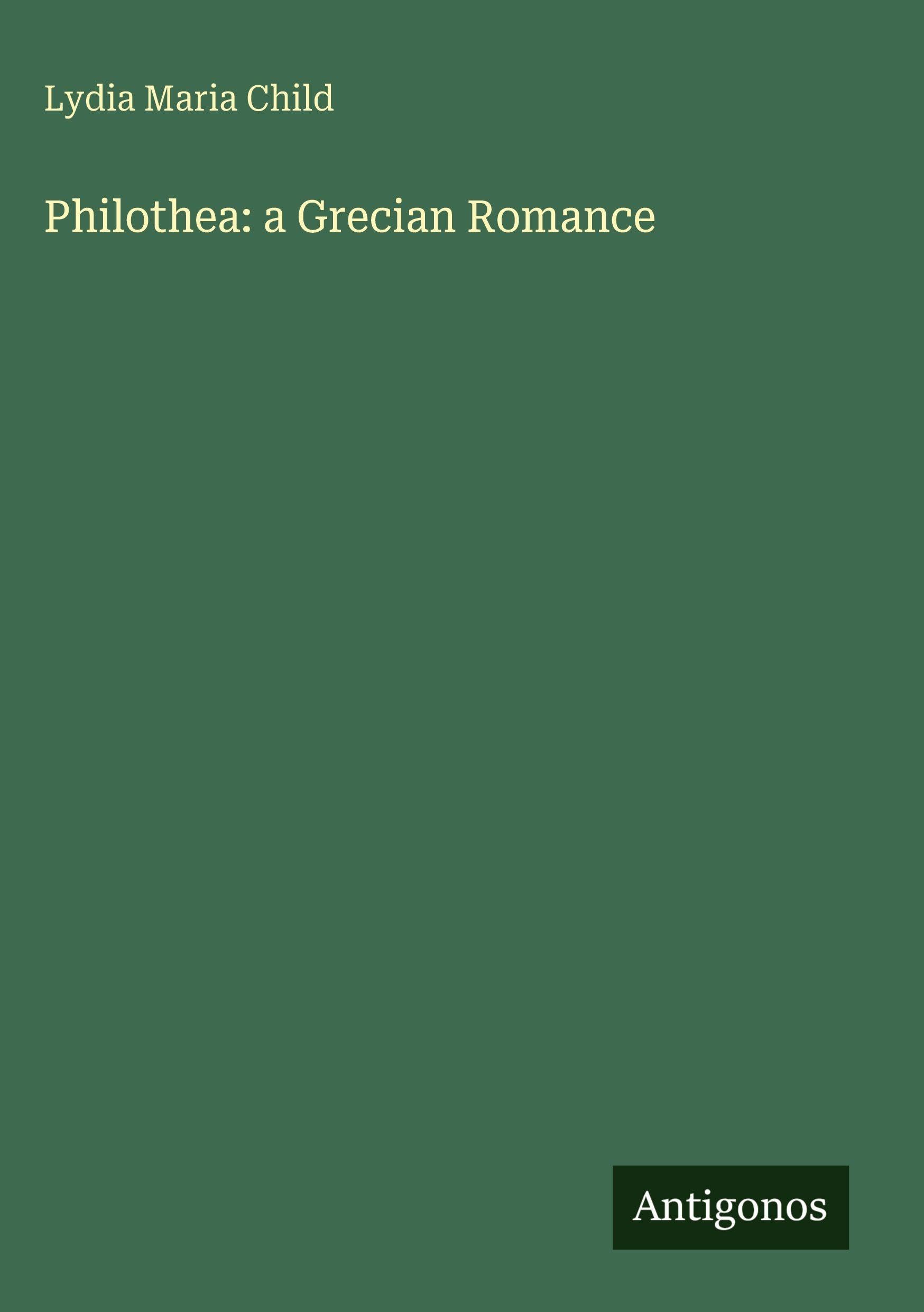 Philothea: a Grecian Romance Classics