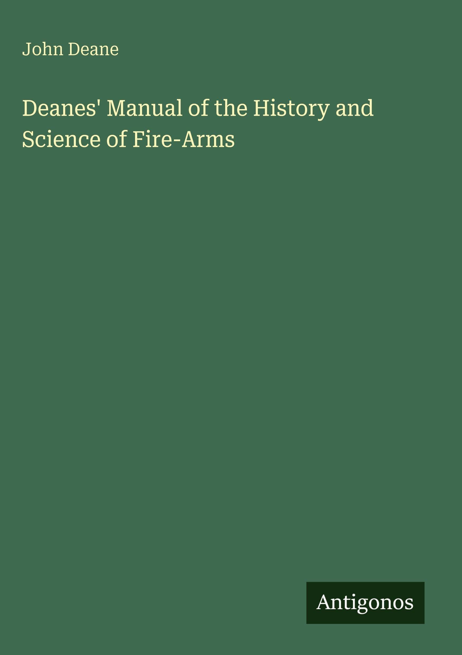 Deanes' Manual of the History and Science of Fire-Arms Classics