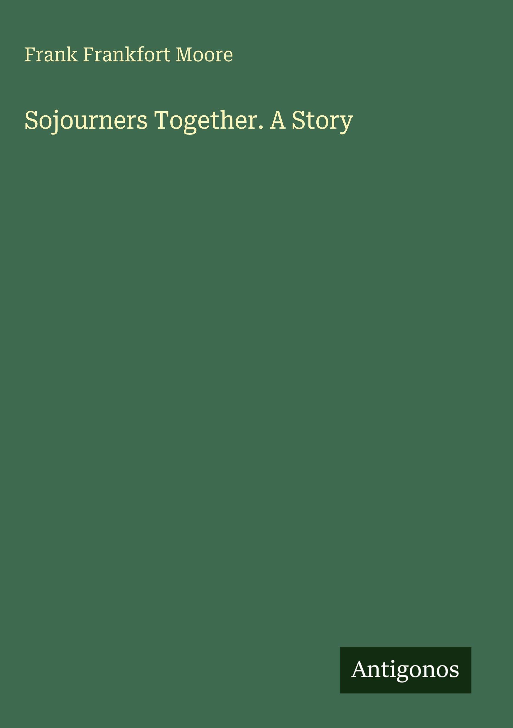 Sojourners Together. A Story Classics