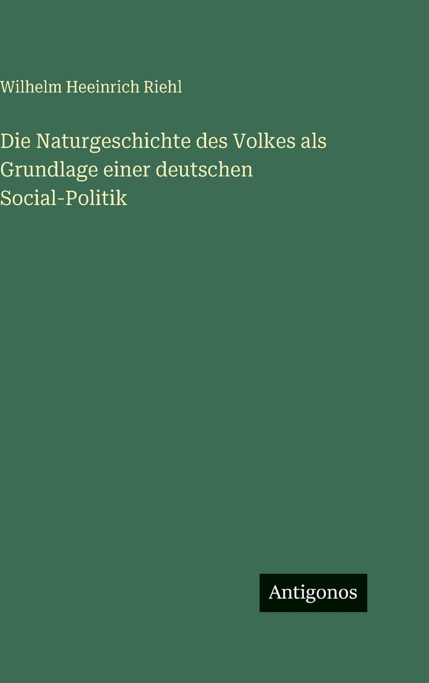 Die Naturgeschichte des Volkes als Grundlage einer deutschen Social-Politik Contemporary literature