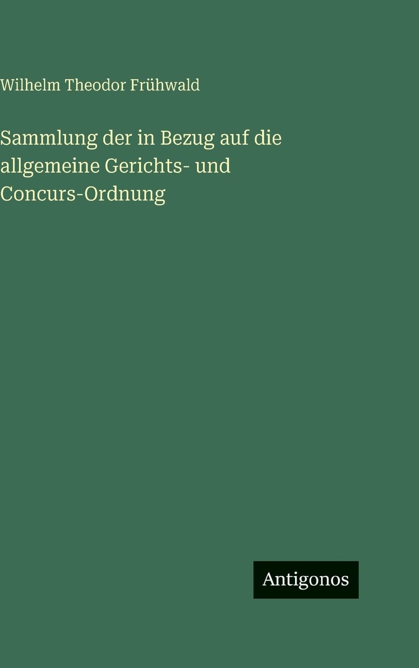 Sammlung der in Bezug auf die allgemeine Gerichts- und Concurs-Ordnung Contemporary literature