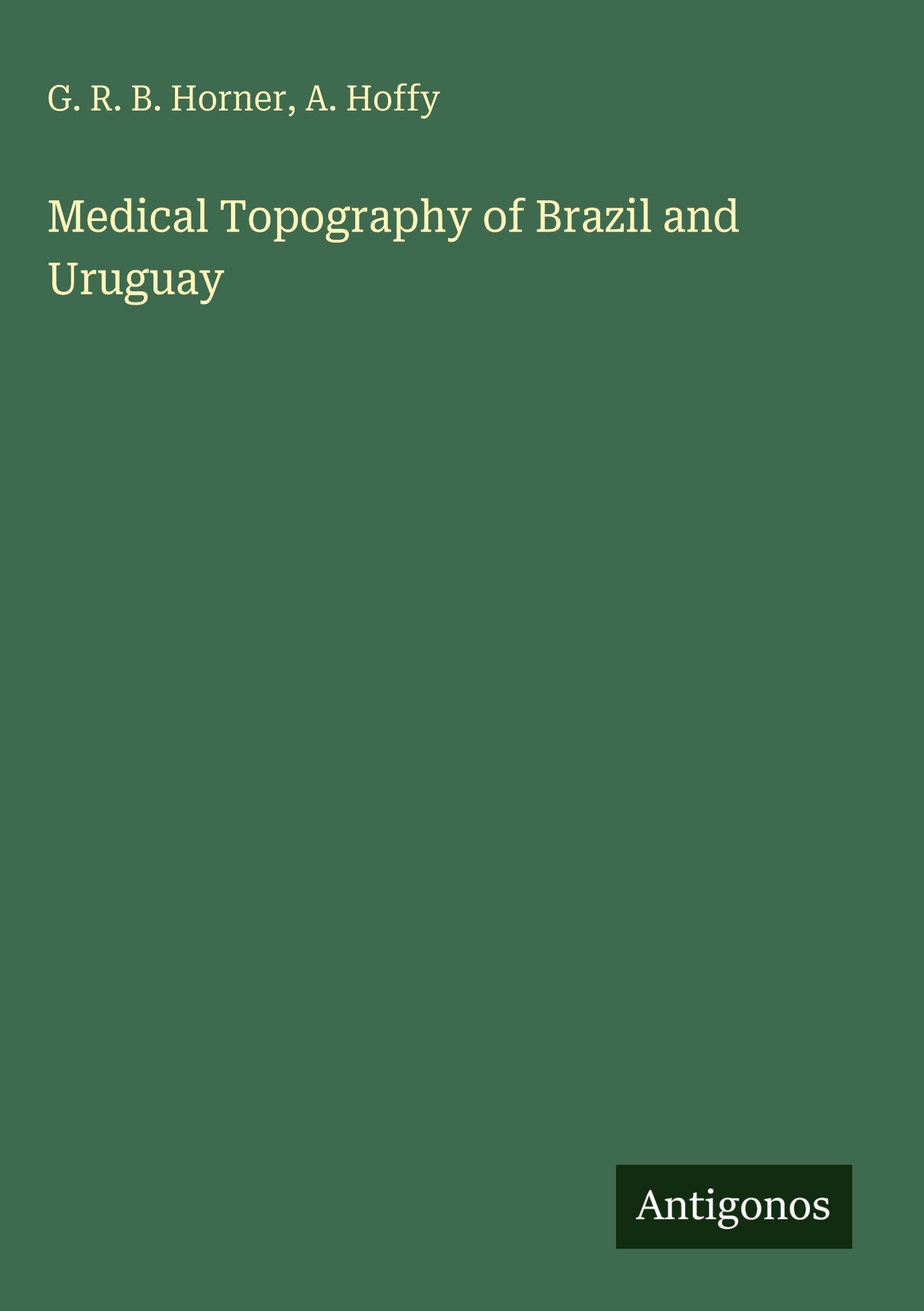 Medical Topography of Brazil and Uruguay Classics