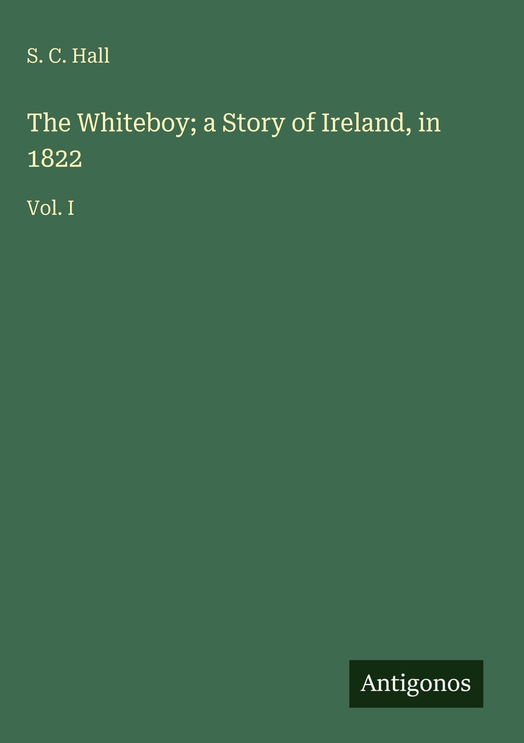 The Whiteboy; a Story of Ireland, in 1822 Classics