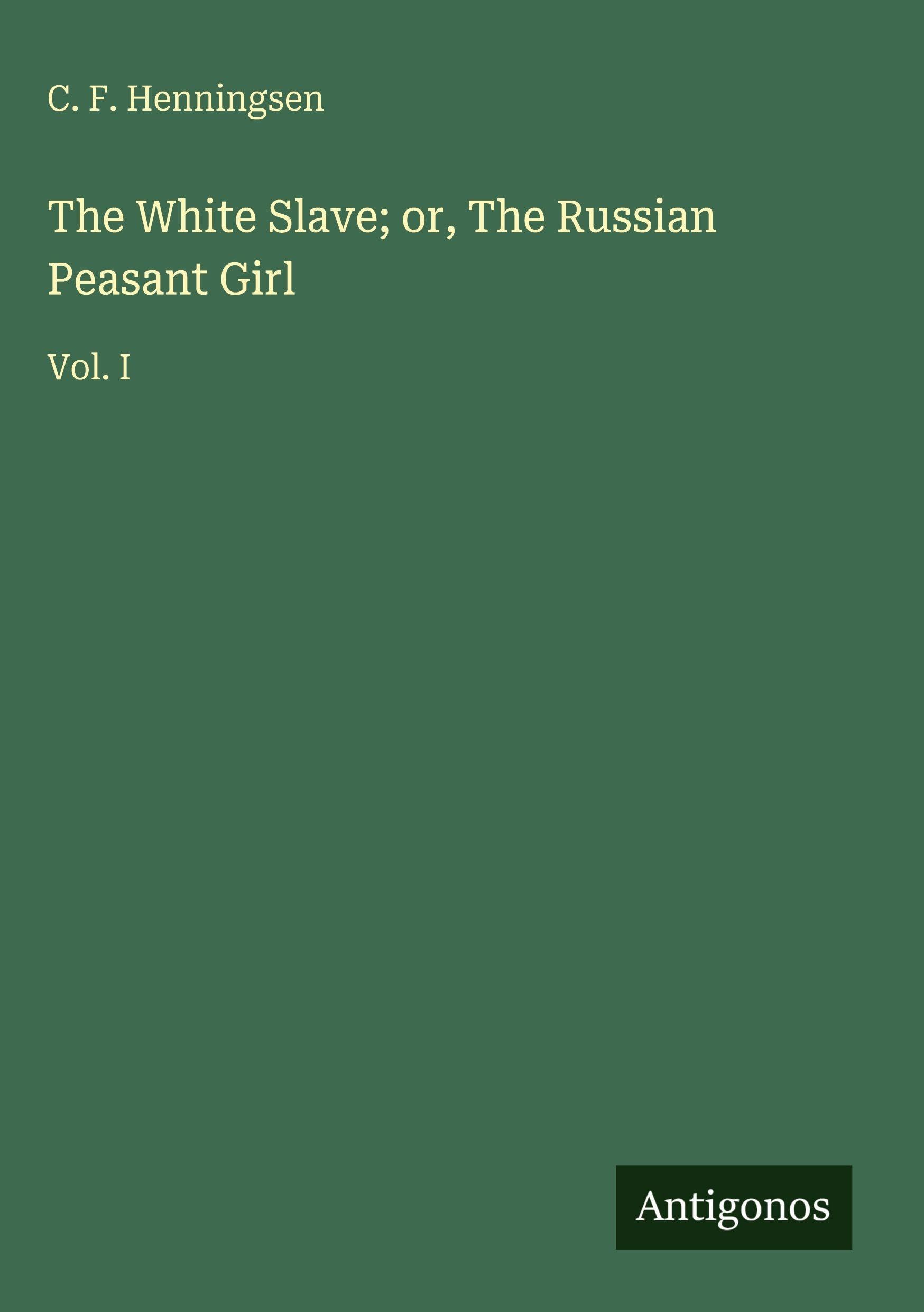 The White Slave; or, The Russian Peasant Girl Classics