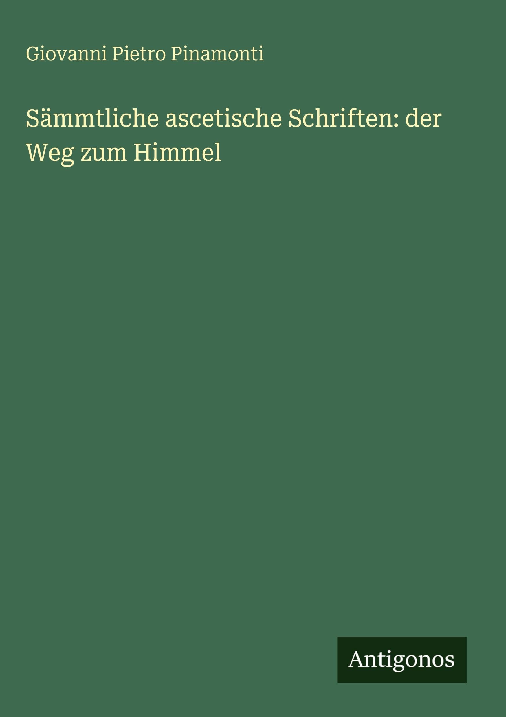 Sämmtliche ascetische Schriften: der Weg zum Himmel Contemporary literature