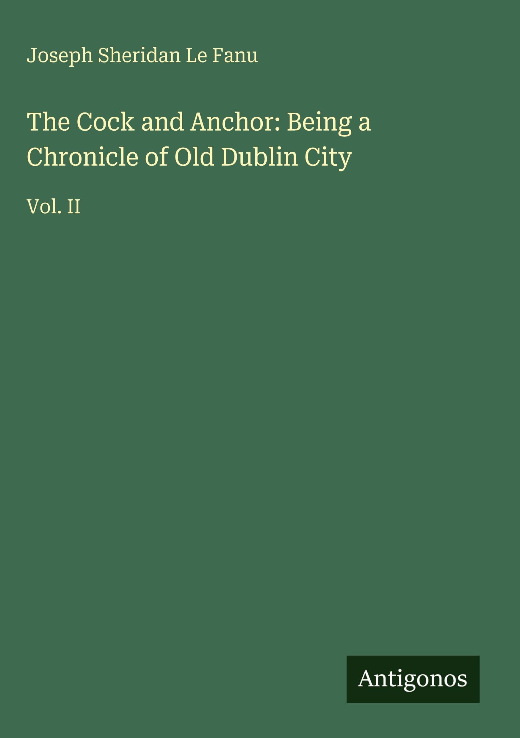 The Cock and Anchor: Being a Chronicle of Old Dublin City Classics