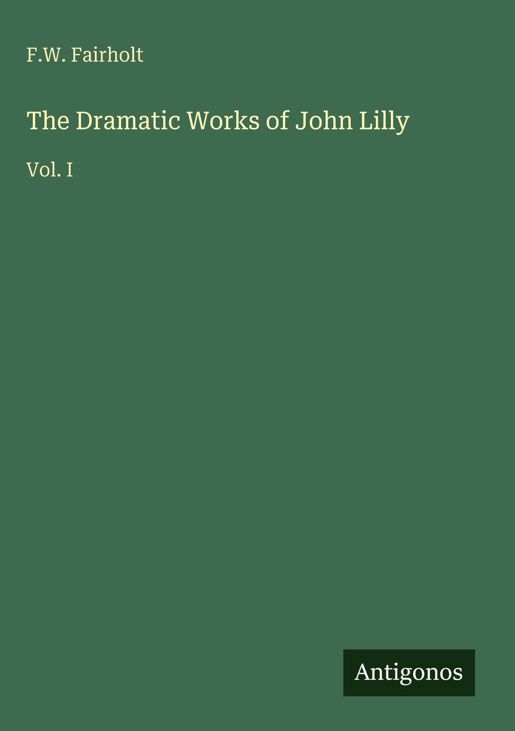 The Dramatic Works of John Lilly Classics