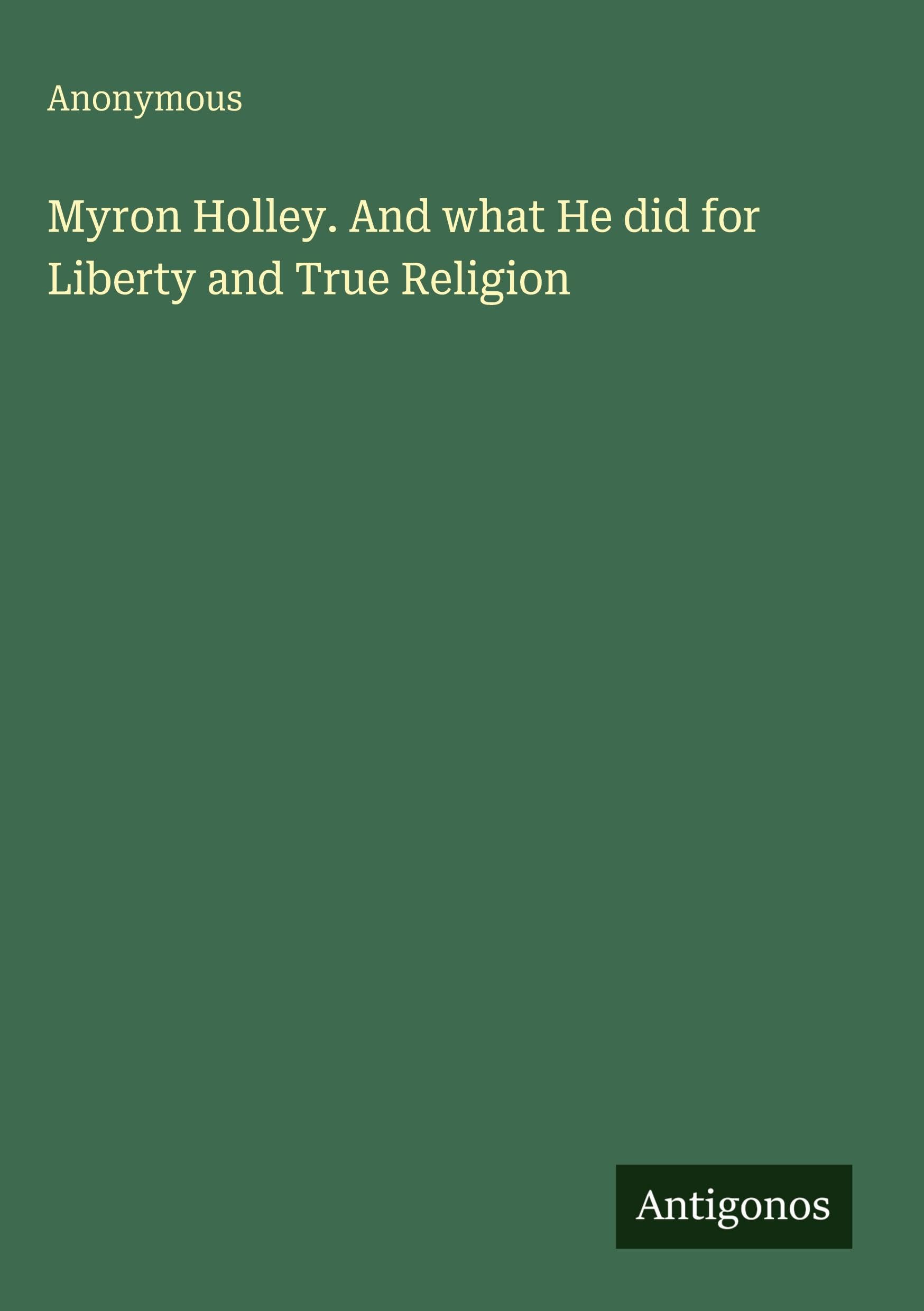 Myron Holley. And what He did for Liberty and True Religion Classics