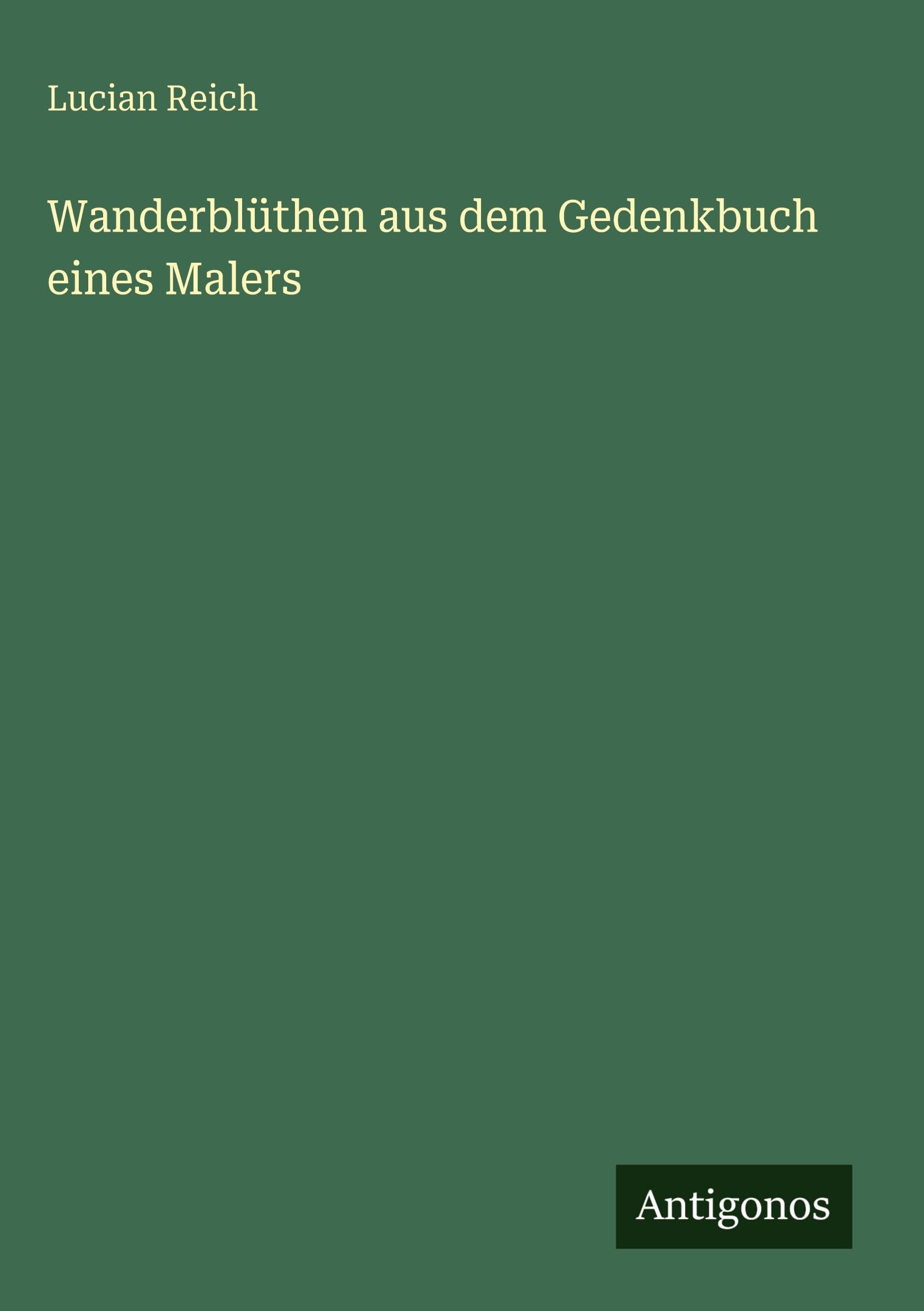 Wanderblüthen aus dem Gedenkbuch eines Malers Contemporary literature