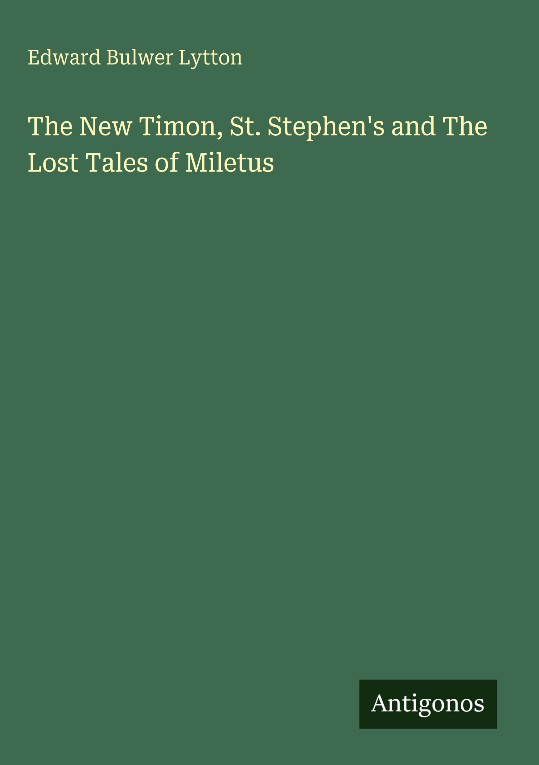 The New Timon, St. Stephen's and The Lost Tales of Miletus Classics