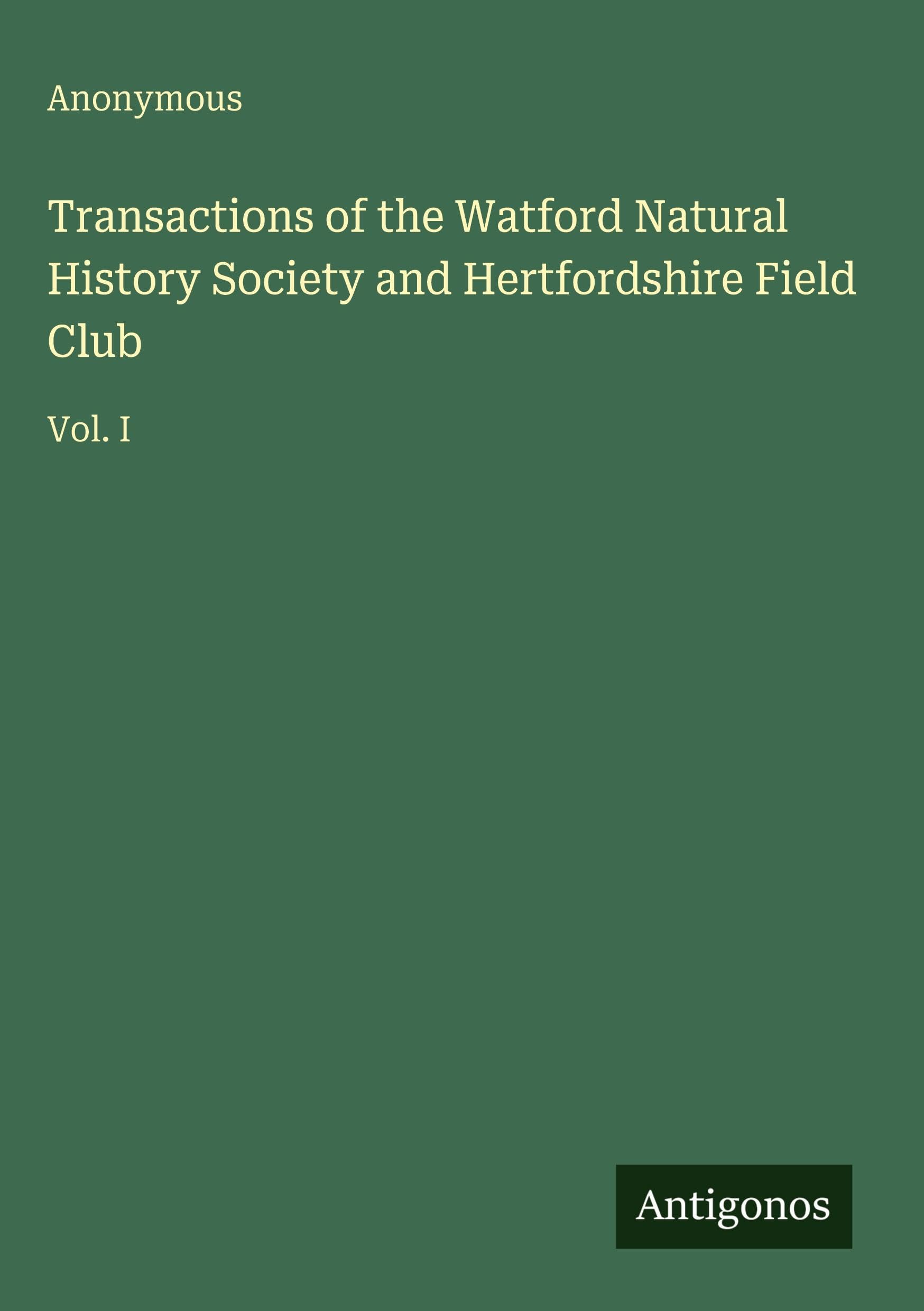 Transactions of the Watford Natural History Society and Hertfordshire Field Club Classics
