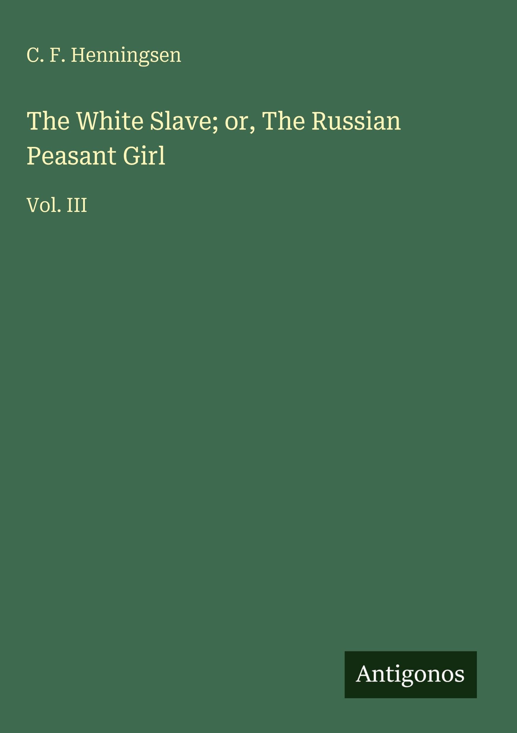 The White Slave; or, The Russian Peasant Girl Classics