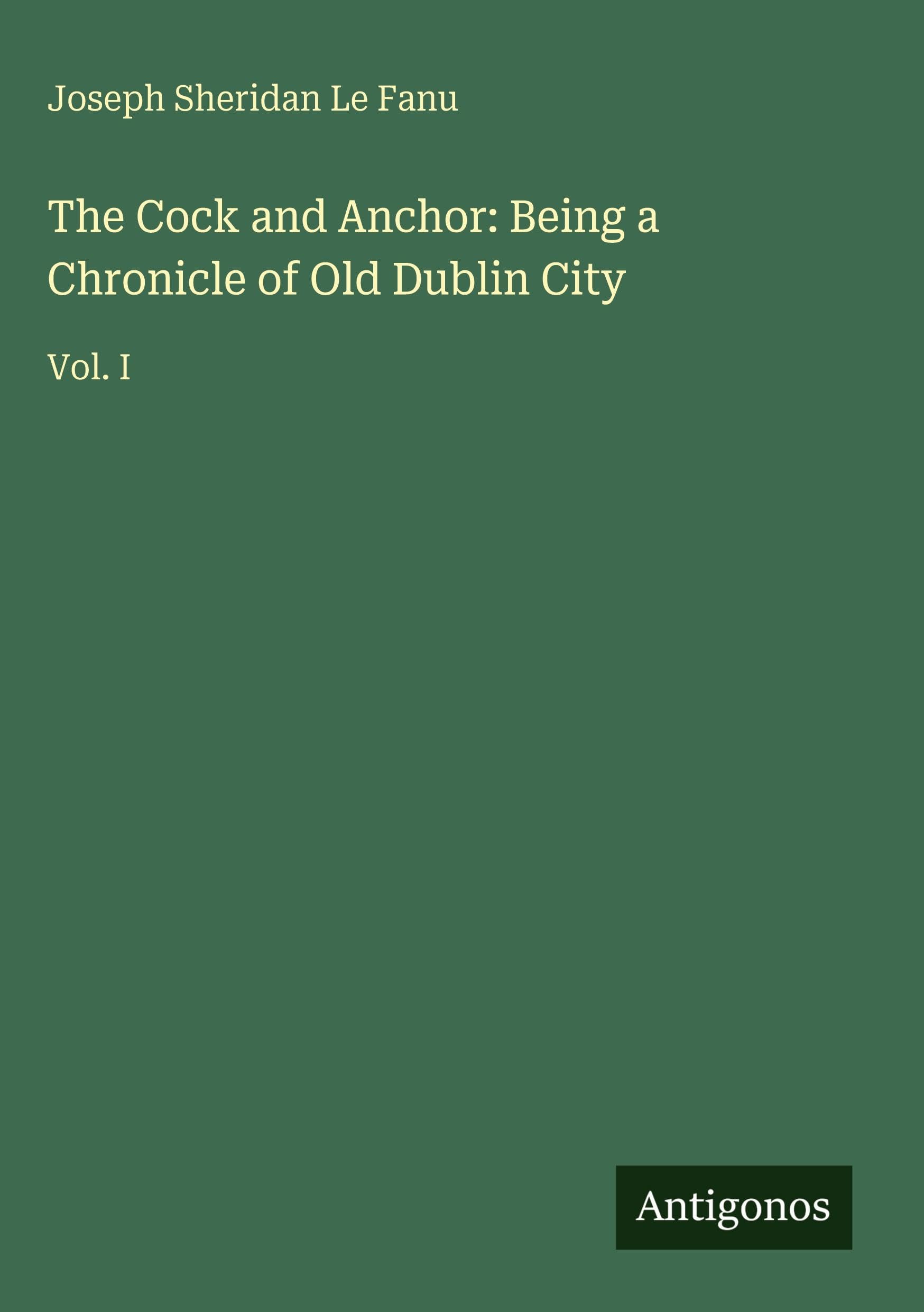 The Cock and Anchor: Being a Chronicle of Old Dublin City Classics