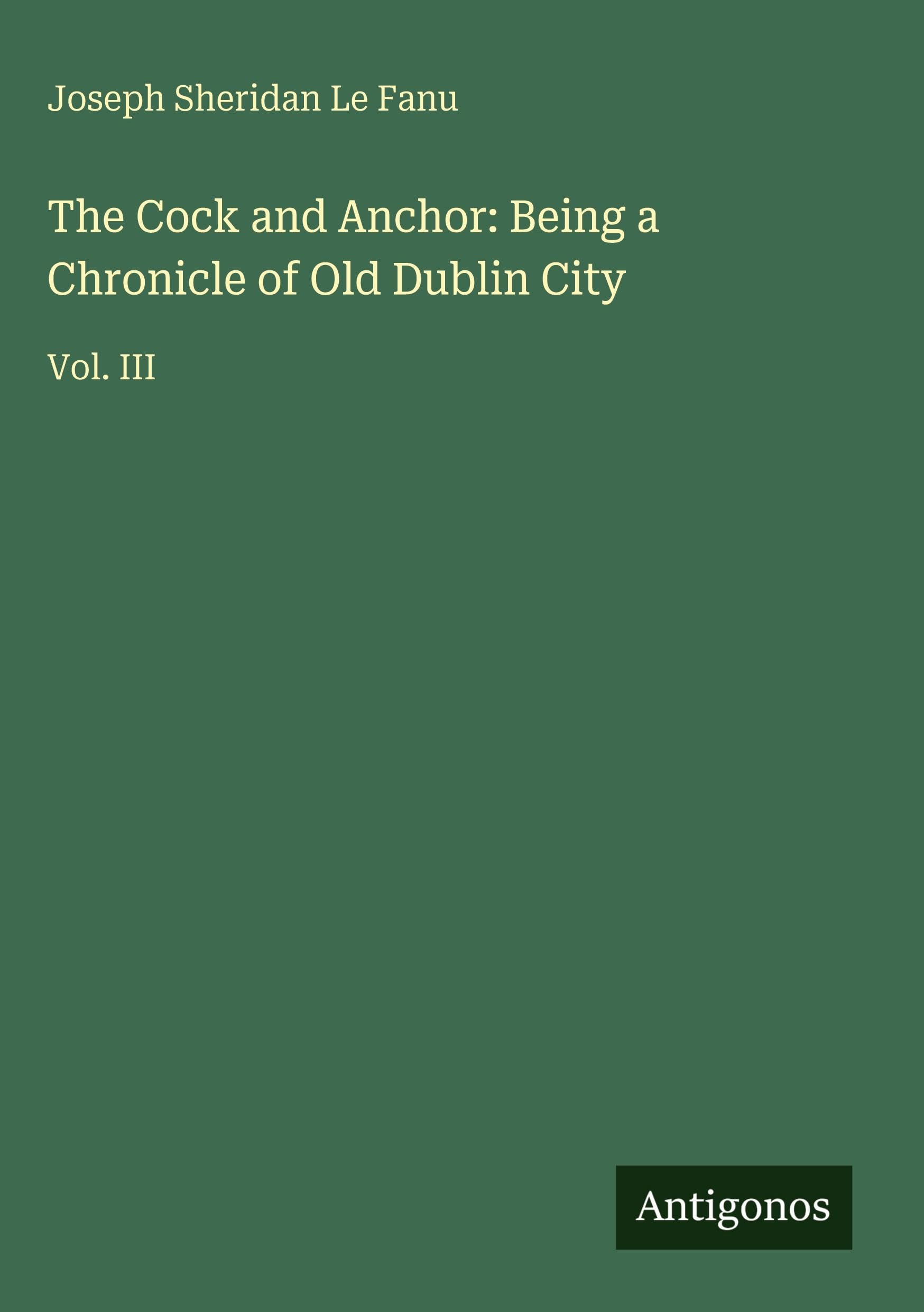 The Cock and Anchor: Being a Chronicle of Old Dublin City Classics