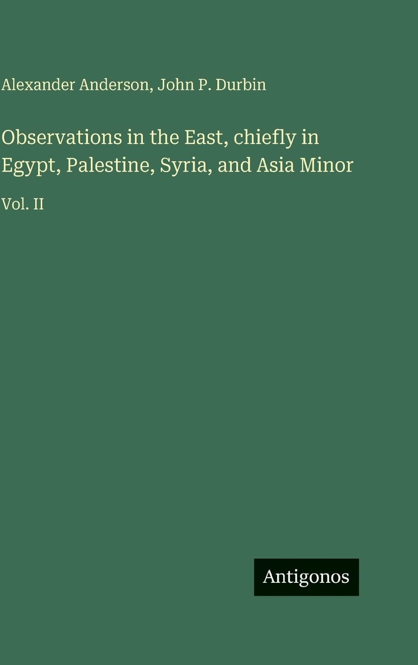 Observations in the East, chiefly in Egypt, Palestine, Syria, and Asia Minor Contemporary literature