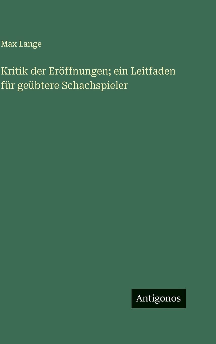 Kritik der Eröffnungen; ein Leitfaden für geübtere Schachspieler Contemporary literature