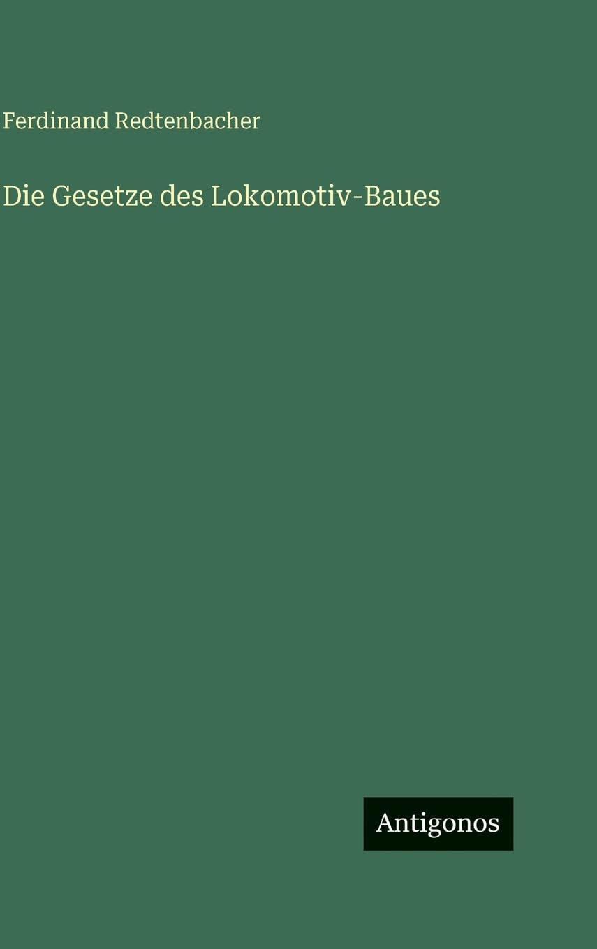 Die Gesetze des Lokomotiv-Baues Classics