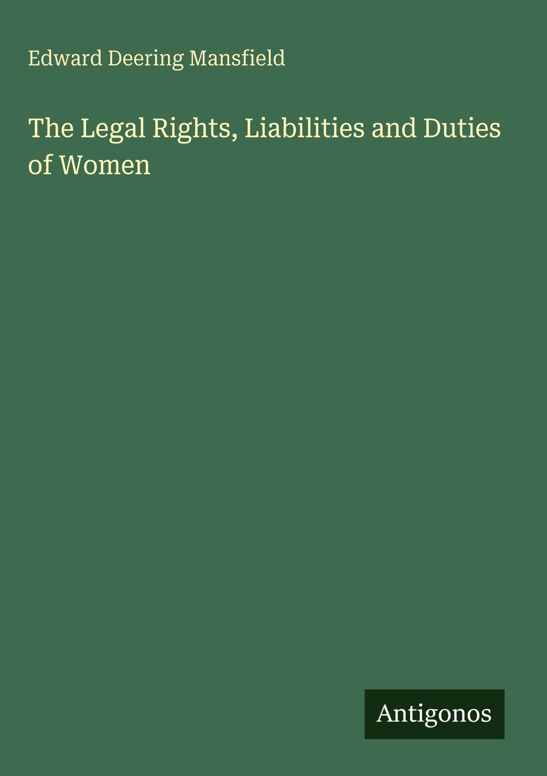 The Legal Rights, Liabilities and Duties of Women Classics